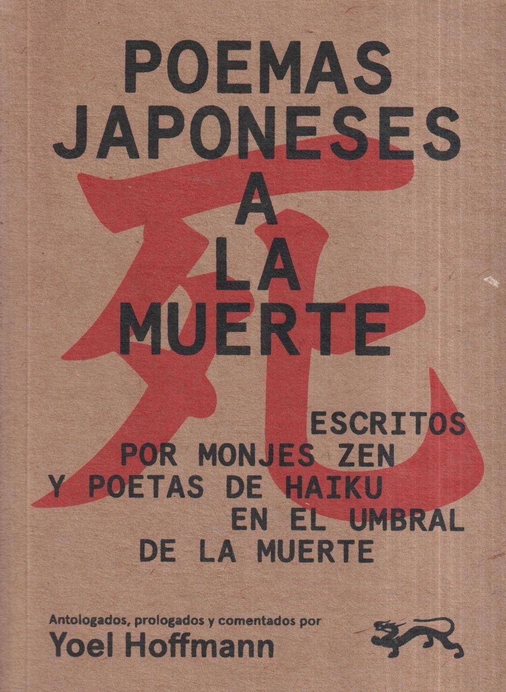 Poemas japoneses a la muerte : escritos por monjes zen y poetas de haiku en el umbral de la muerte