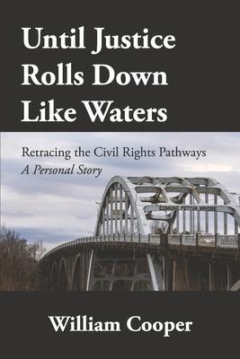 Until Justice Rolls Down Like Waters: Retracing the Civil Rights Pathways