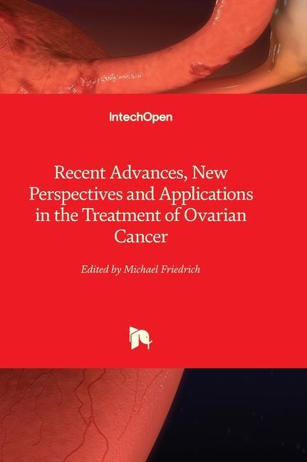 Recent Advances, New Perspectives and Applications in the Treatment of Ovarian Cancer