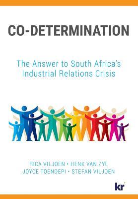 Co-Determination: The Answer to South Africa's Industrial Relations Crisis