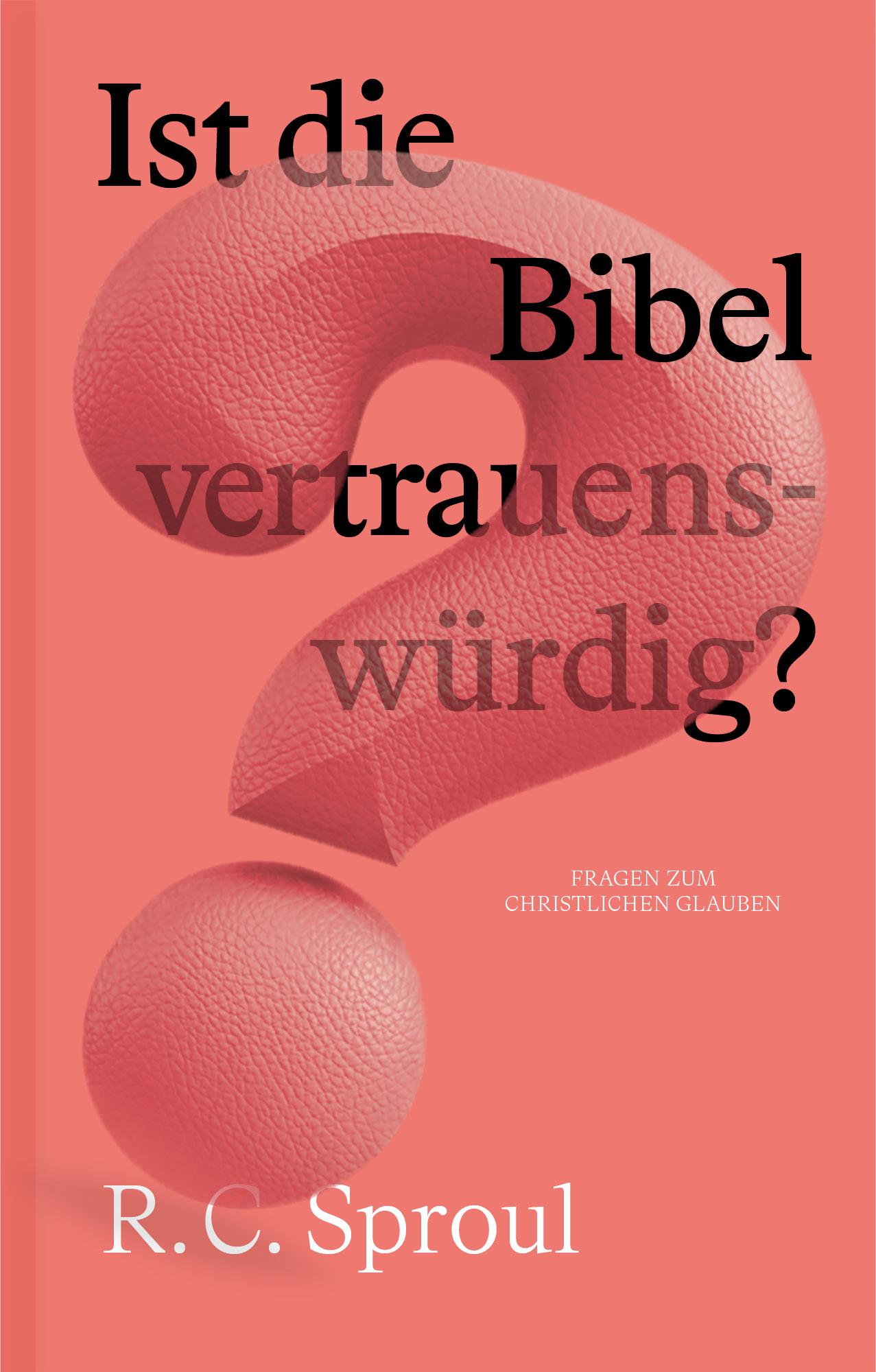 Ist die Bibel vertrauenswürdig?