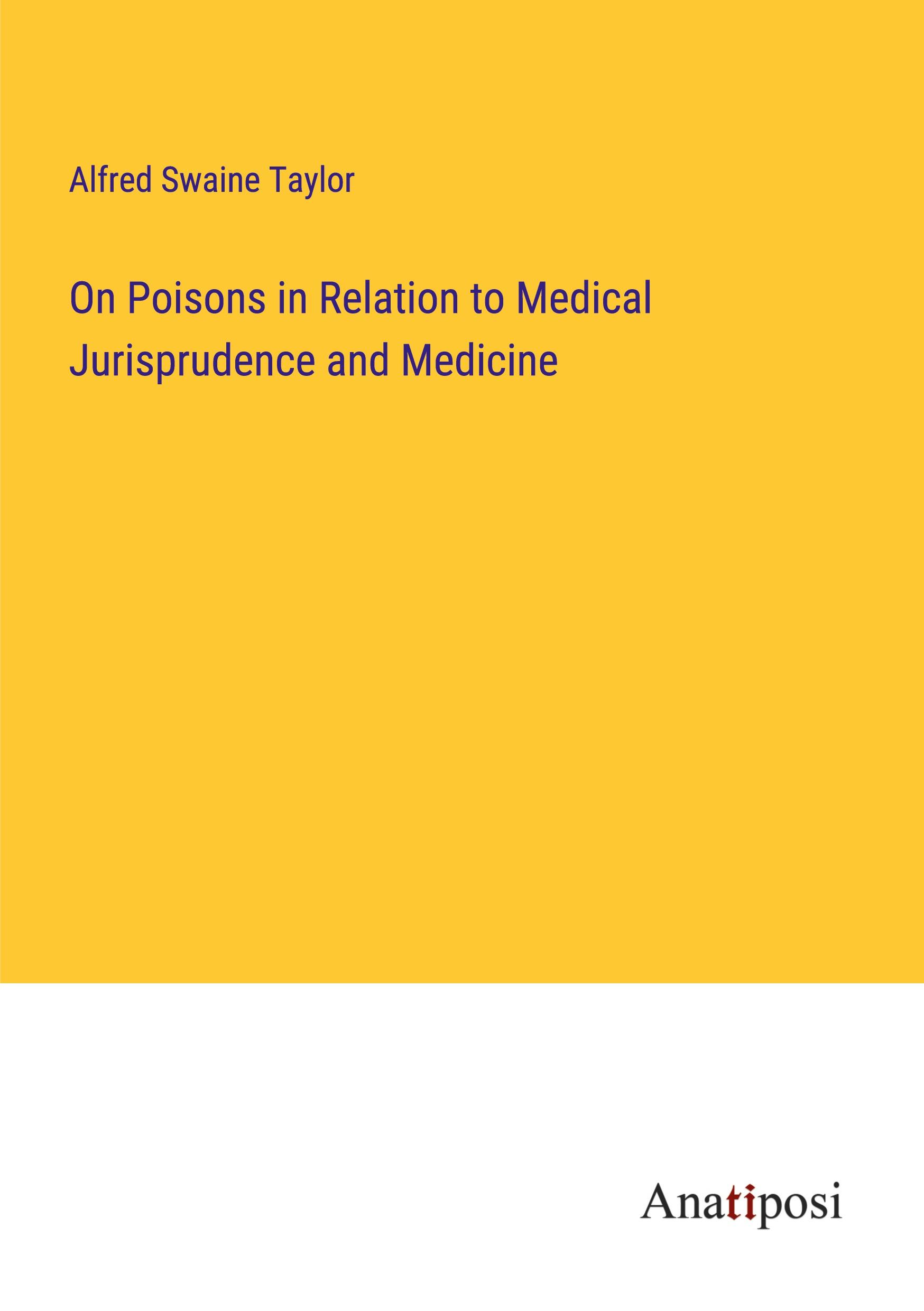 On Poisons in Relation to Medical Jurisprudence and Medicine