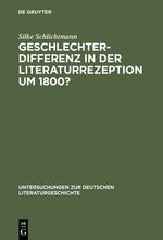 Geschlechterdifferenz in der Literaturrezeption um 1800?