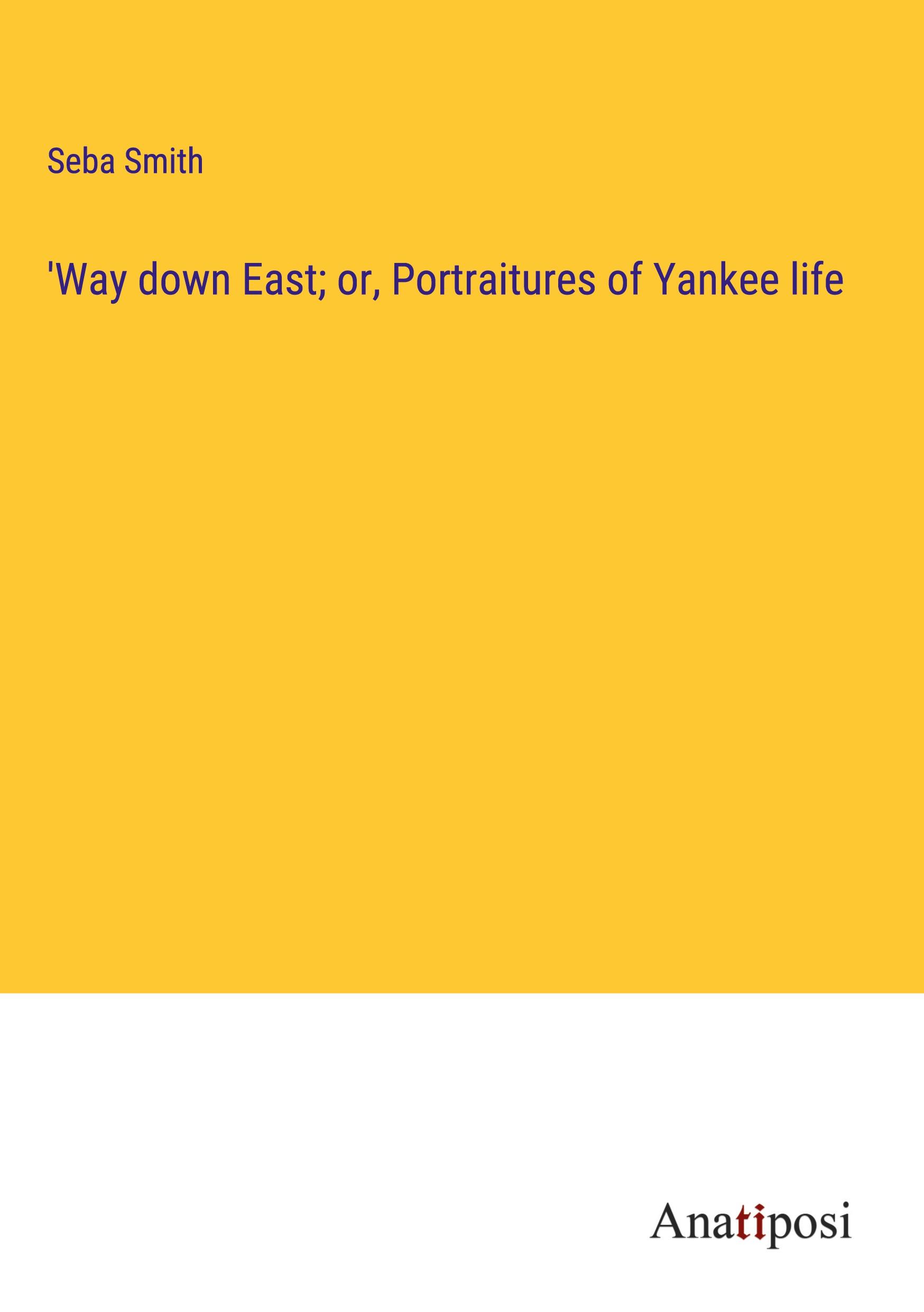 'Way down East; or, Portraitures of Yankee life