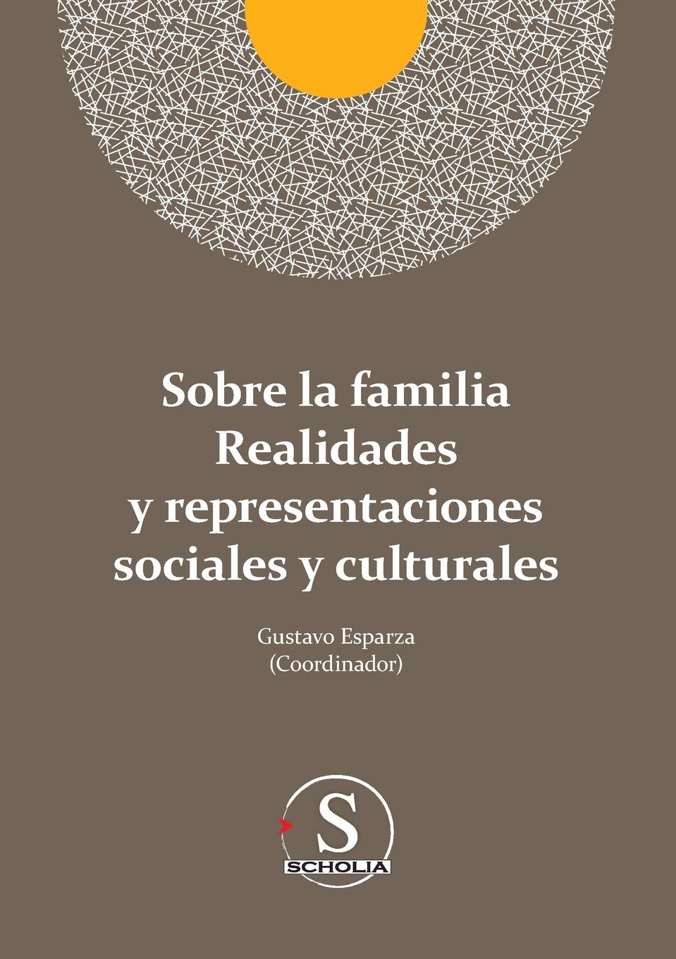 Sobre la familia realidades y representaciones sociales y culturales