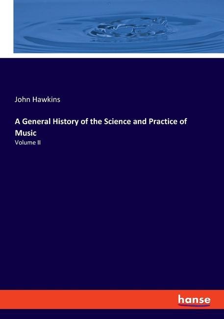 A General History of the Science and Practice of Music