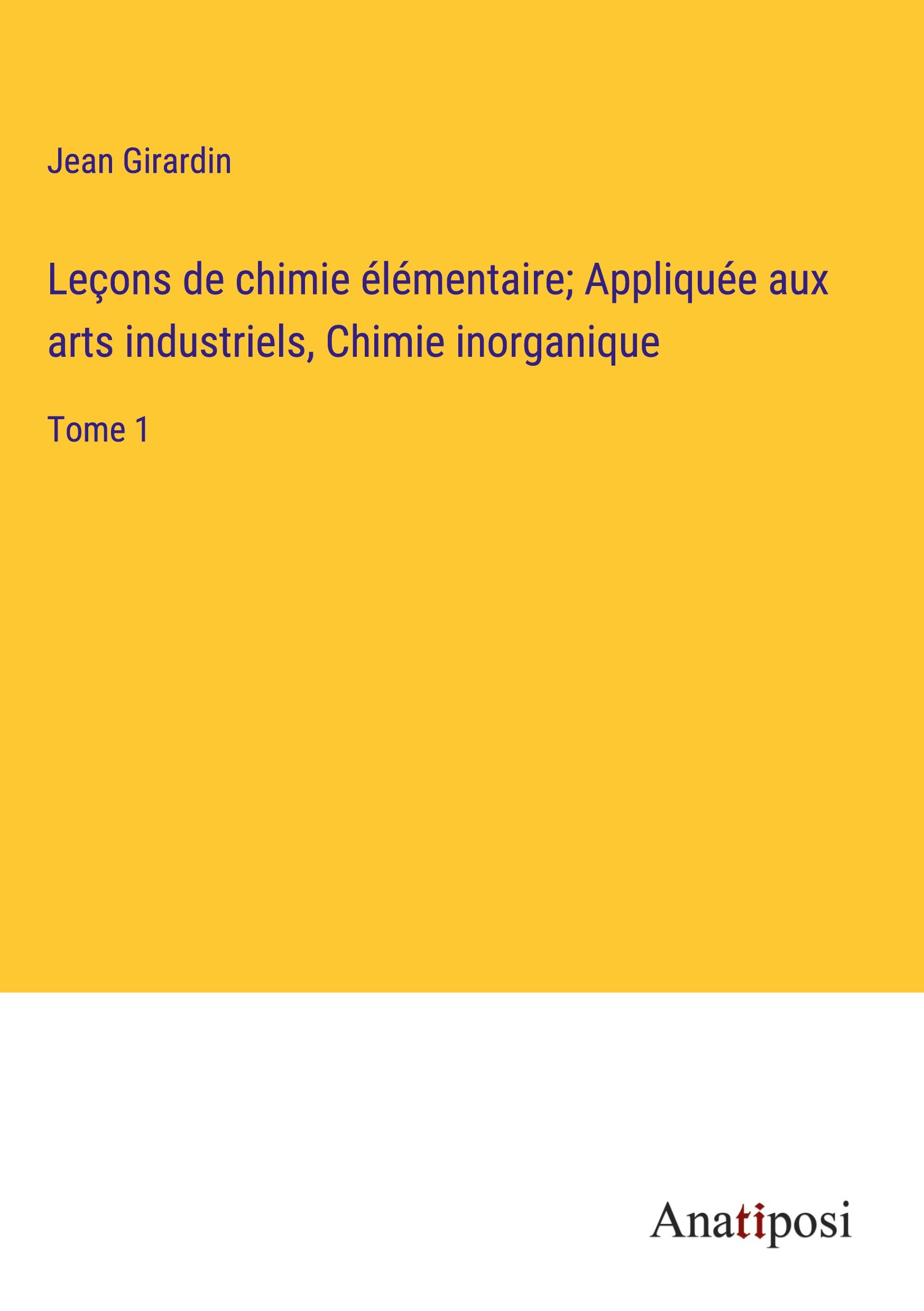 Leçons de chimie élémentaire; Appliquée aux arts industriels, Chimie inorganique