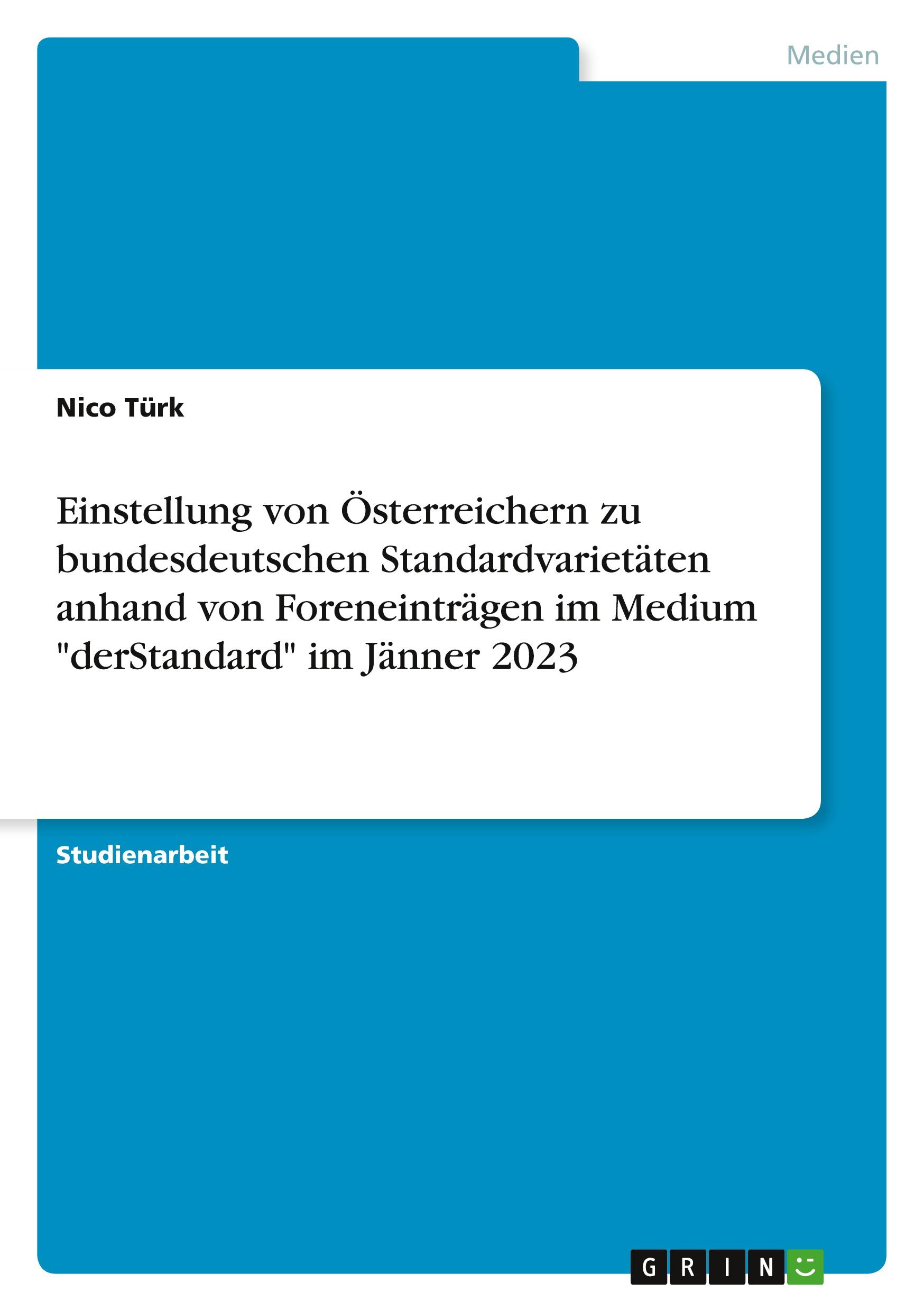 Einstellung von Österreichern zu bundesdeutschen Standardvarietäten anhand von Foreneinträgen im Medium "derStandard" im Jänner 2023