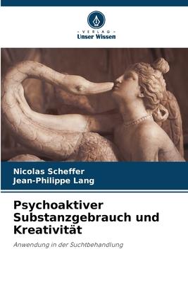 Psychoaktiver Substanzgebrauch und Kreativität