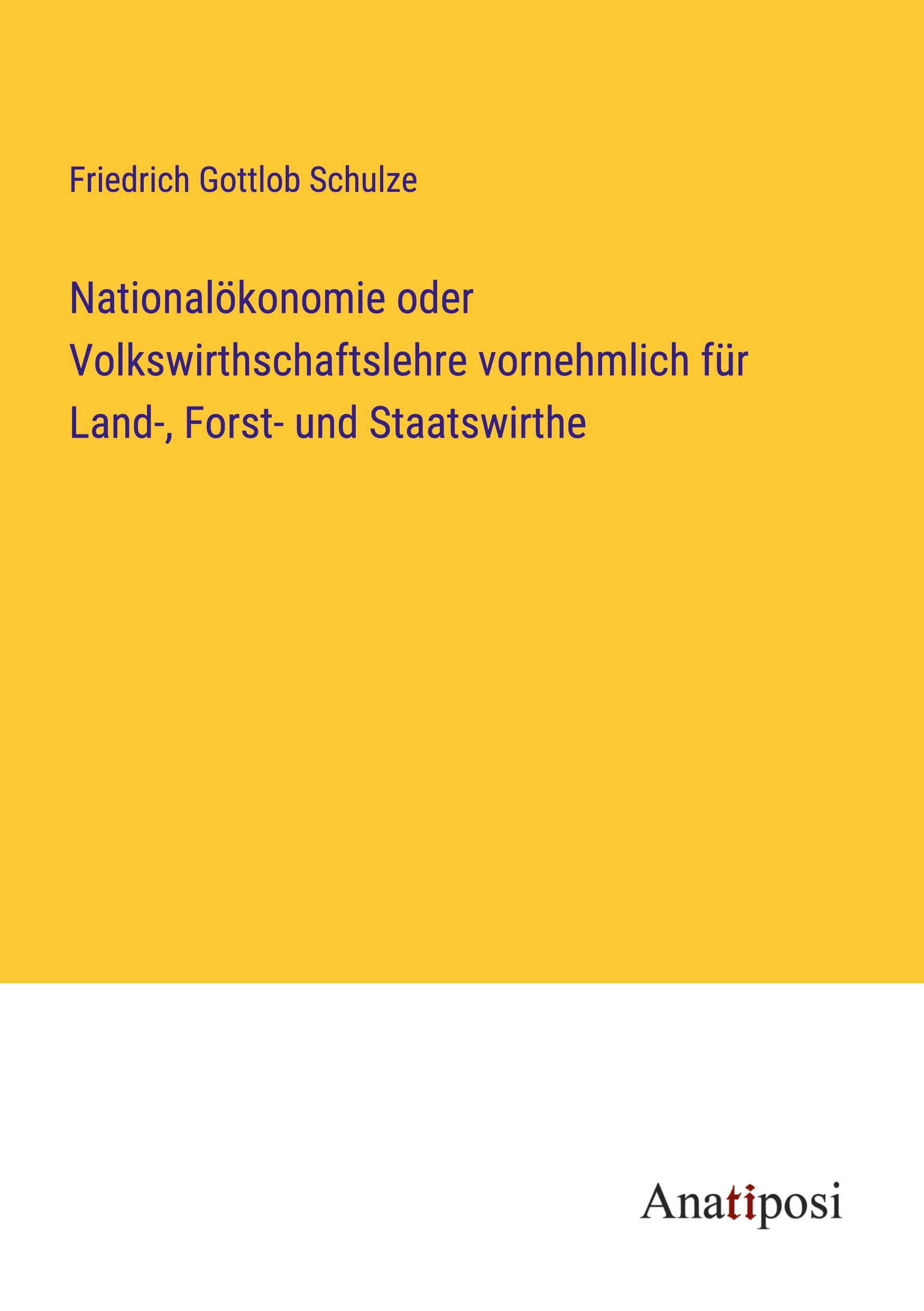 Nationalökonomie oder Volkswirthschaftslehre vornehmlich für Land-, Forst- und Staatswirthe