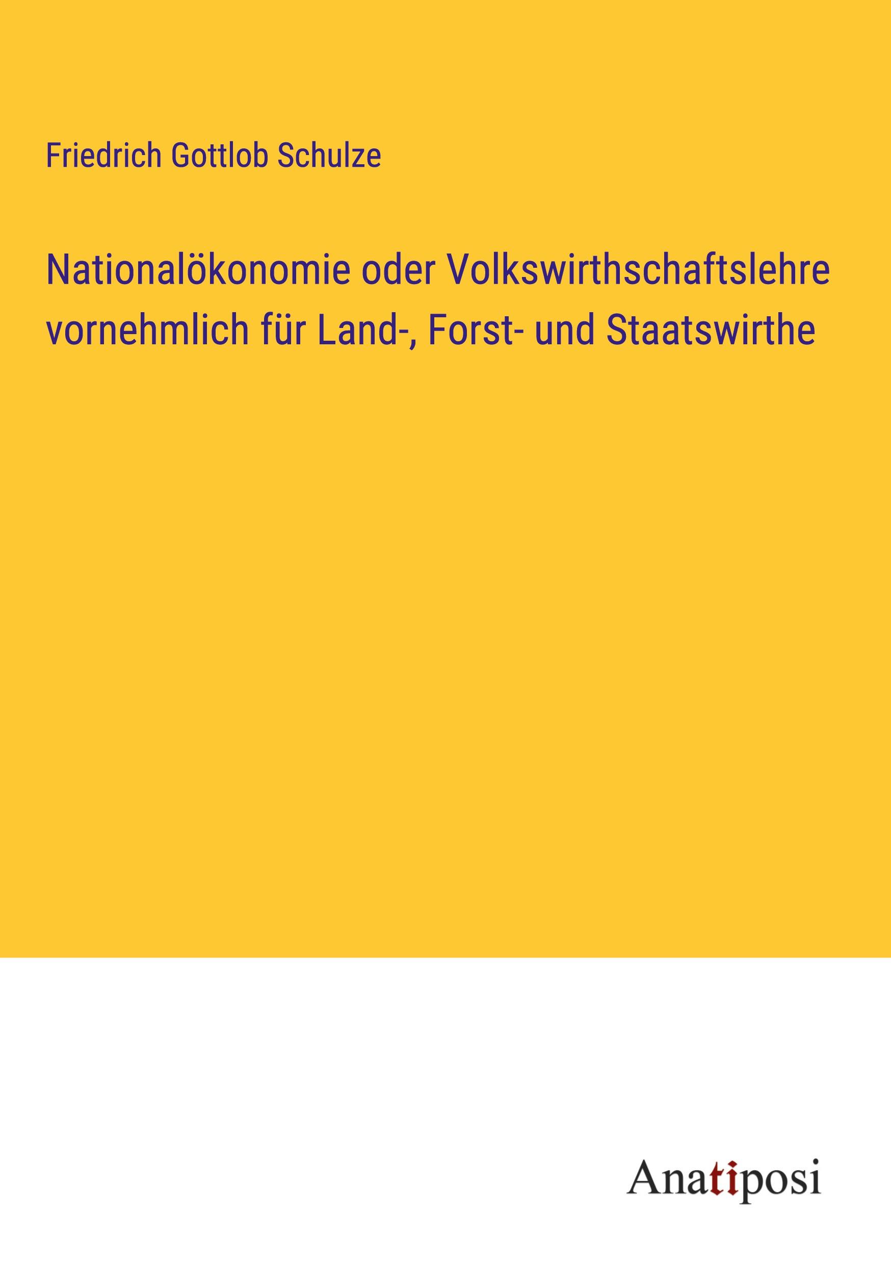 Nationalökonomie oder Volkswirthschaftslehre vornehmlich für Land-, Forst- und Staatswirthe