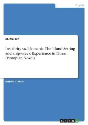 Insularity vs. Islomania. The Island Setting and Shipwreck Experience  in Three Dystopian Novels