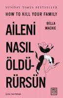 Aileni Nasil Öldürürsün