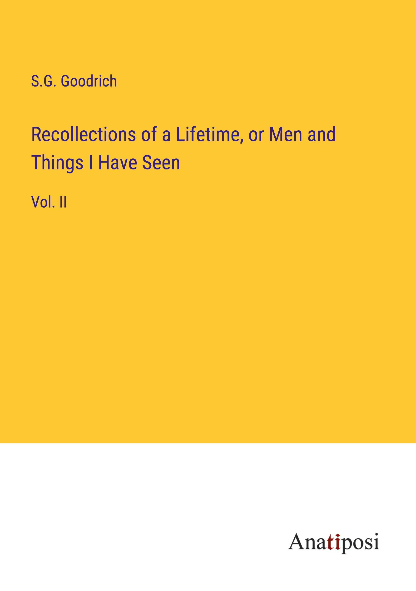 Recollections of a Lifetime, or Men and Things I Have Seen