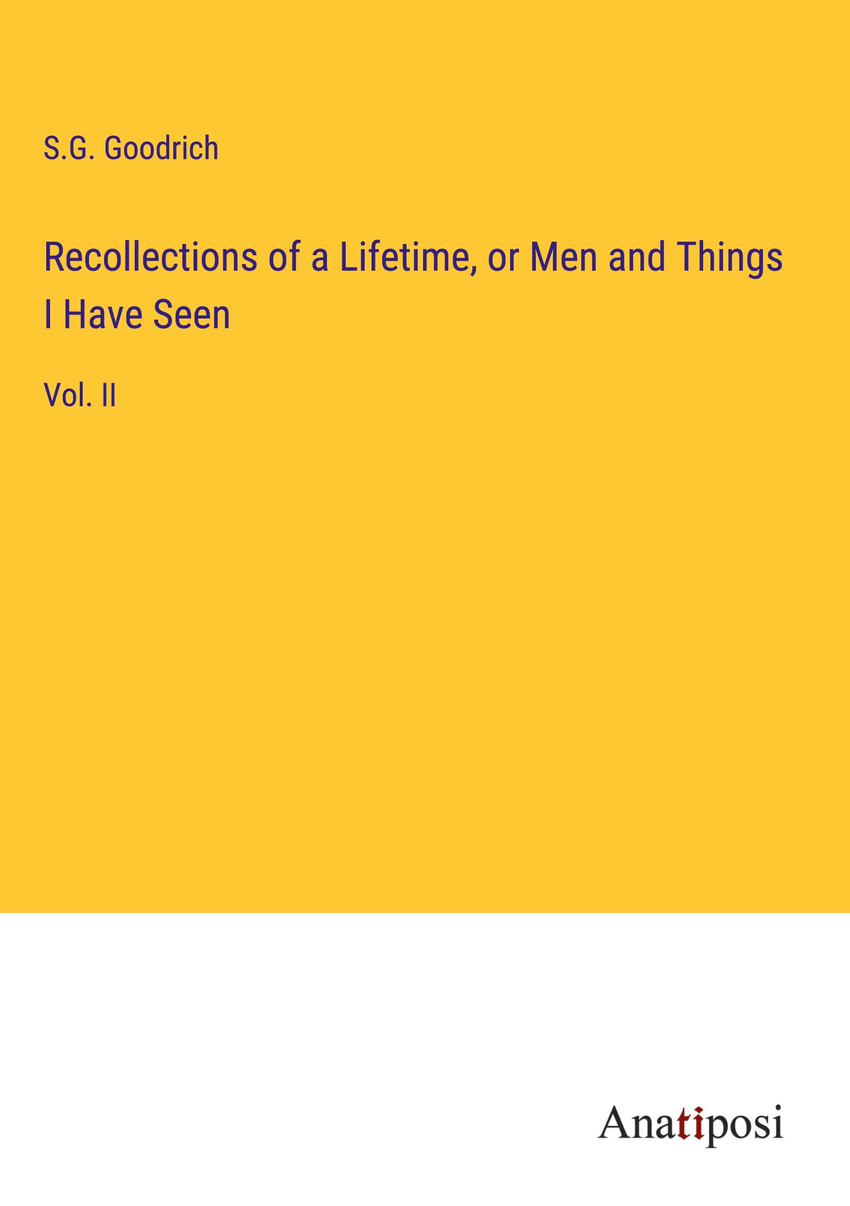 Recollections of a Lifetime, or Men and Things I Have Seen