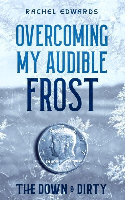 Overcoming My Audible Frost: The Down & Dirty