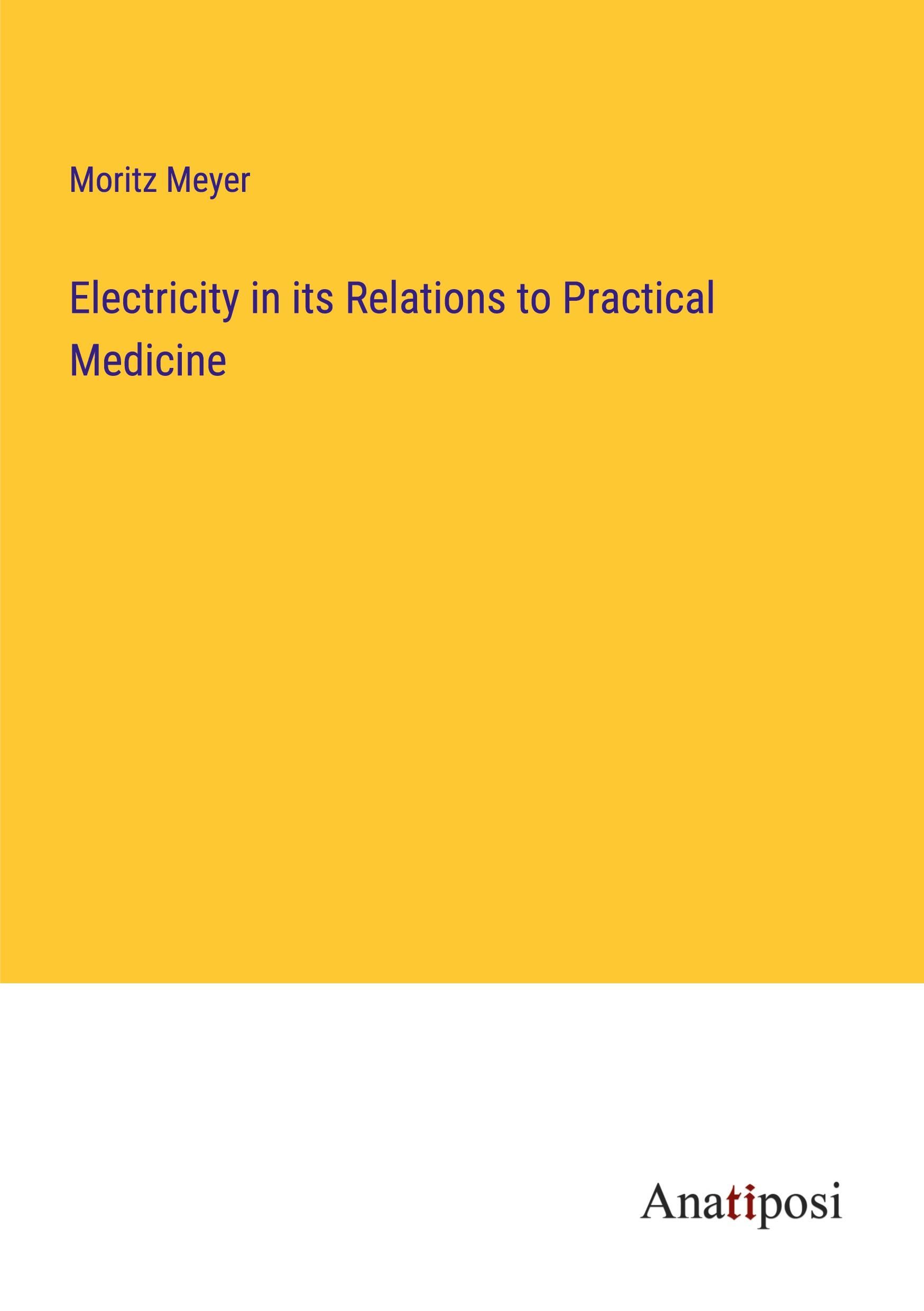 Electricity in its Relations to Practical Medicine