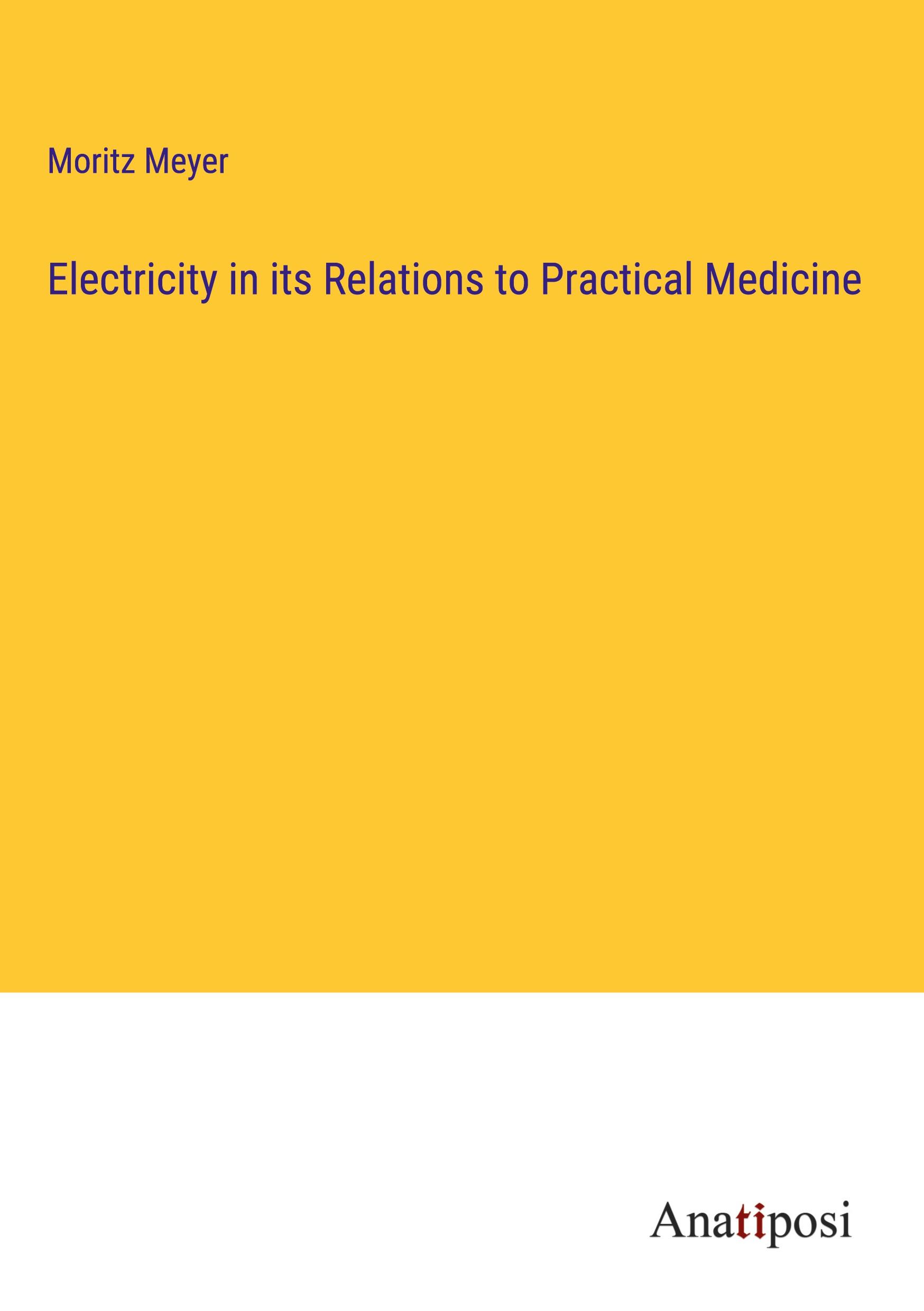 Electricity in its Relations to Practical Medicine