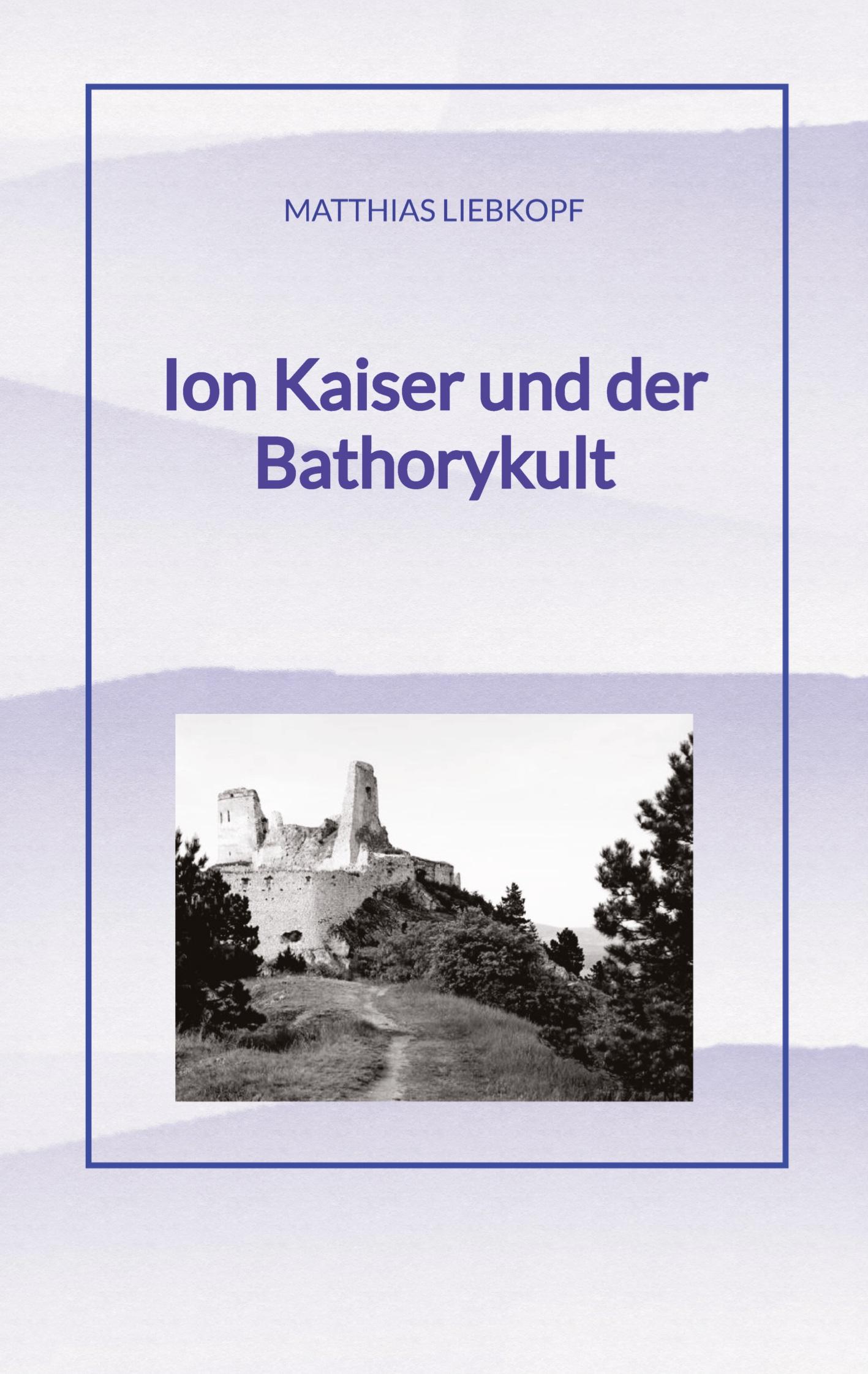 Ion Kaiser und der Bathorykult