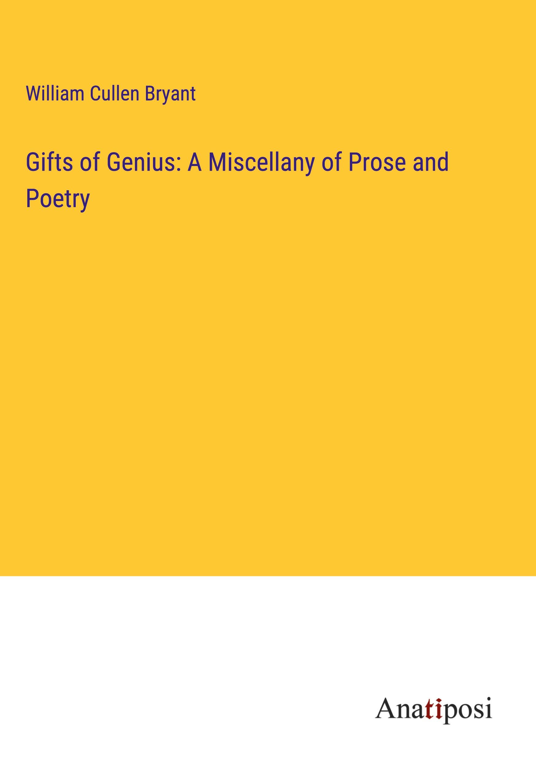 Gifts of Genius: A Miscellany of Prose and Poetry