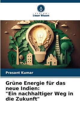 Grüne Energie für das neue Indien: "Ein nachhaltiger Weg in die Zukunft"