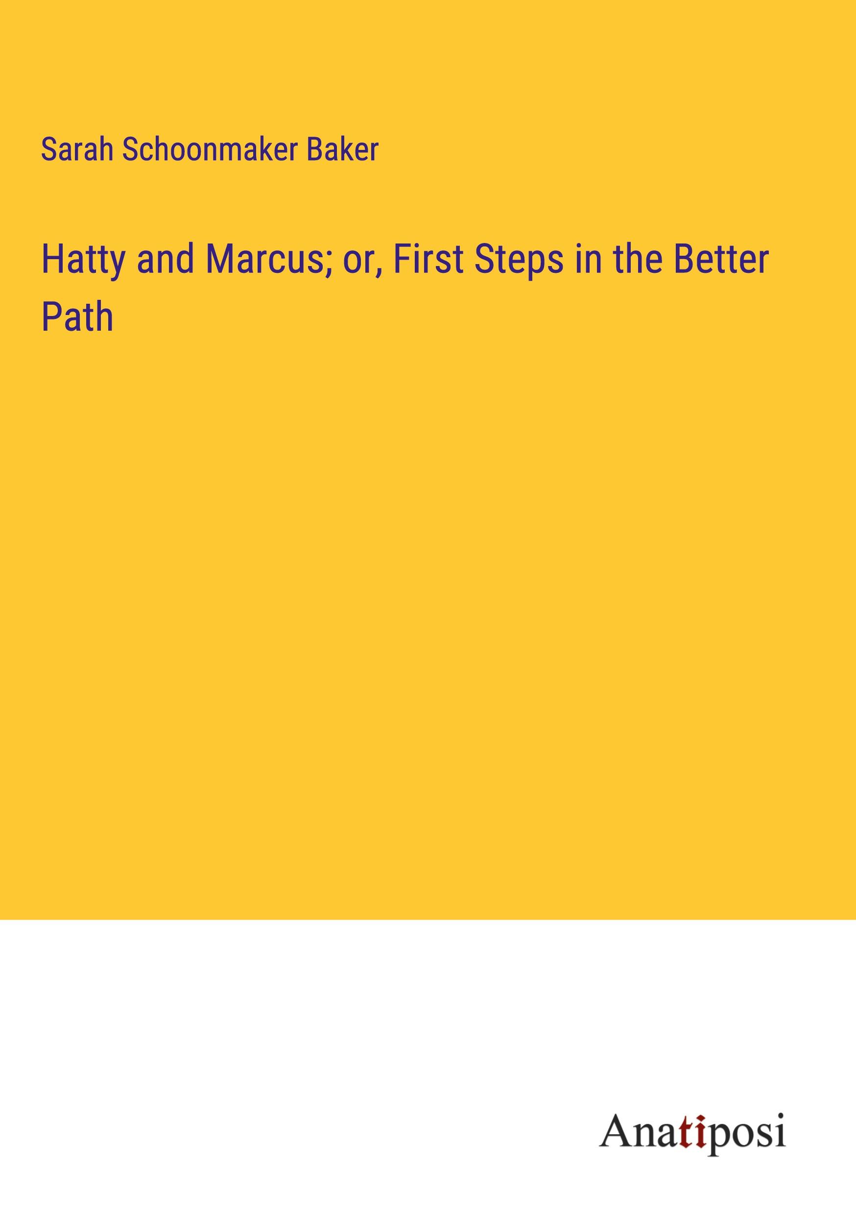 Hatty and Marcus; or, First Steps in the Better Path