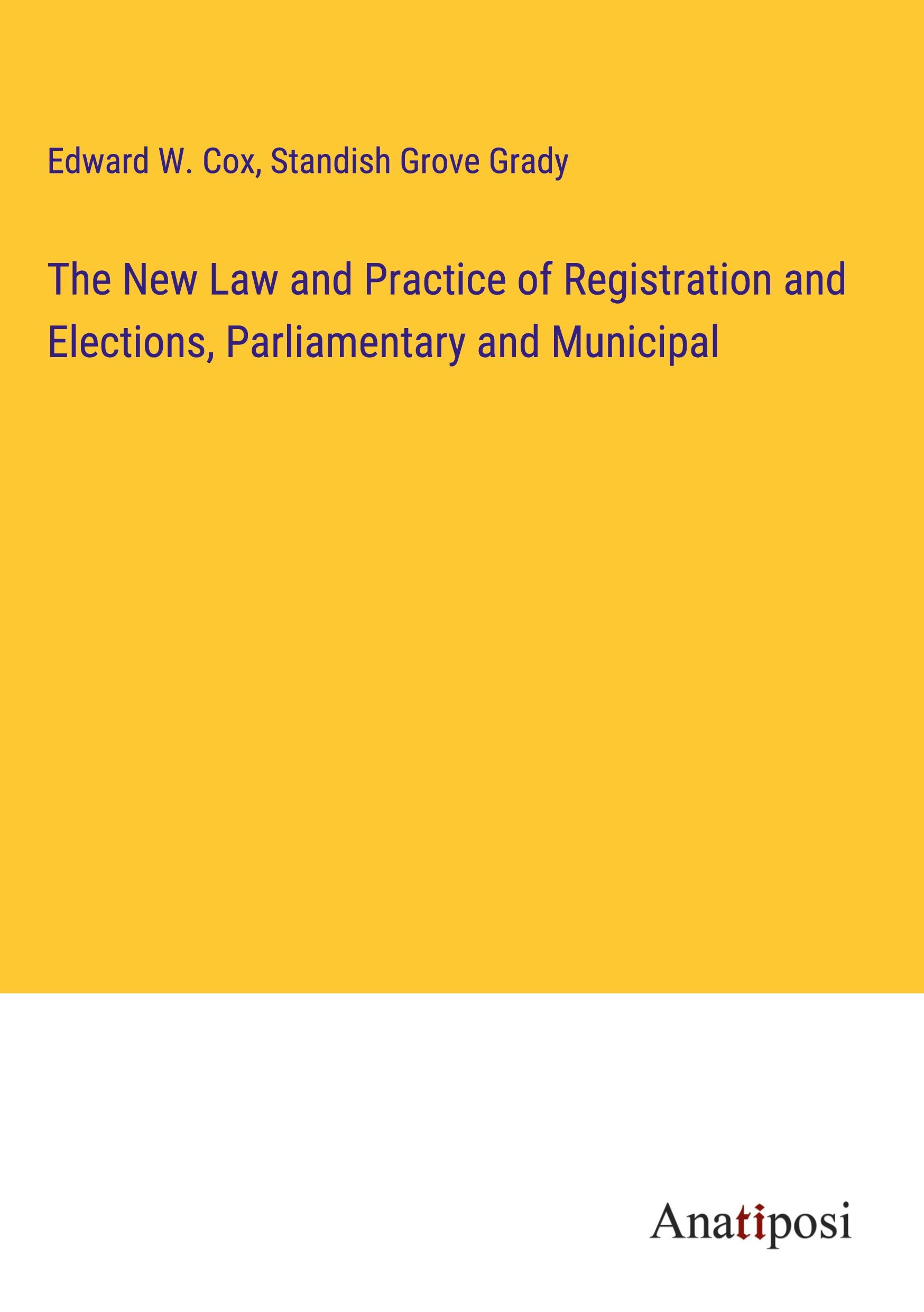 The New Law and Practice of Registration and Elections, Parliamentary and Municipal