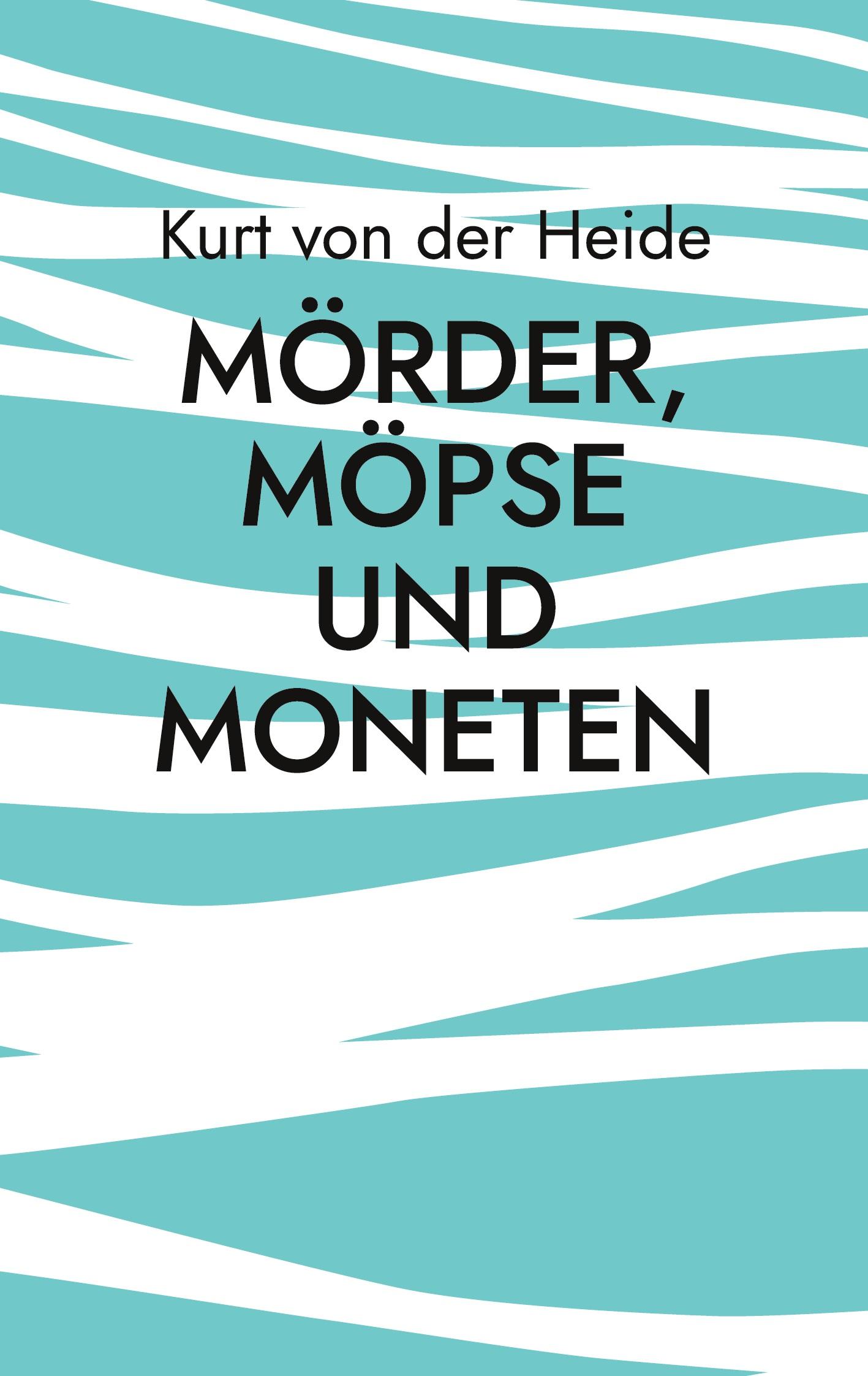 Mörder, Möpse und Moneten