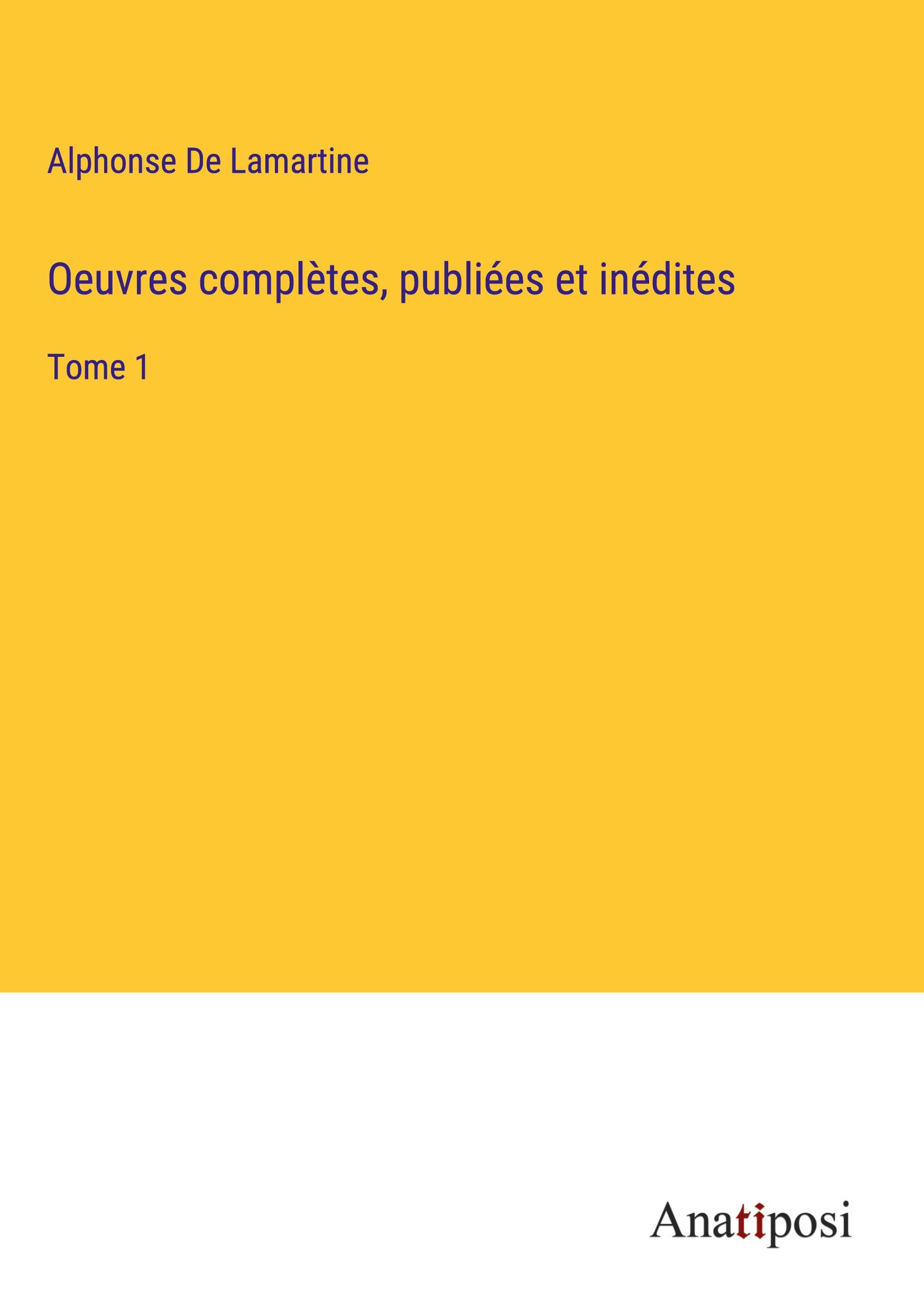 Oeuvres complètes, publiées et inédites