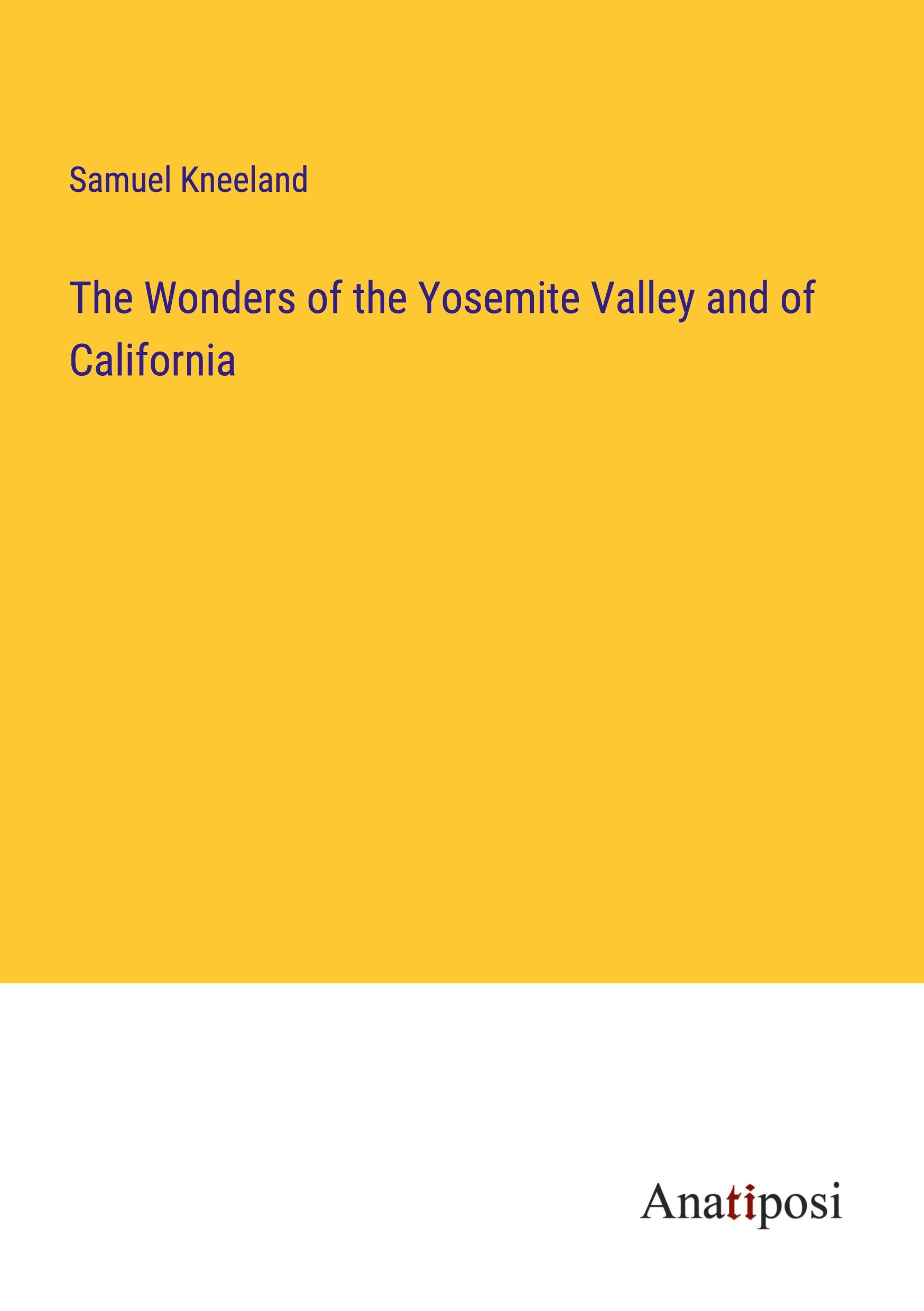 The Wonders of the Yosemite Valley and of California