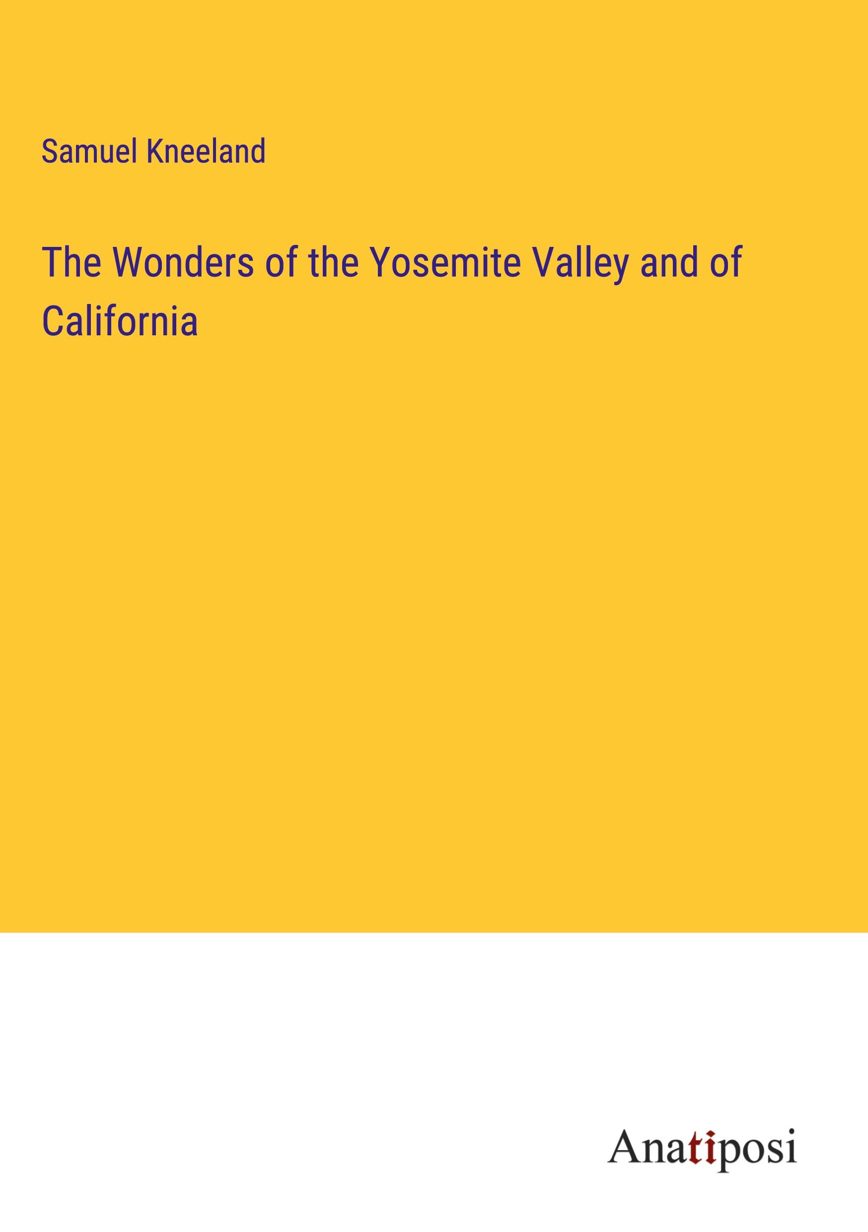 The Wonders of the Yosemite Valley and of California