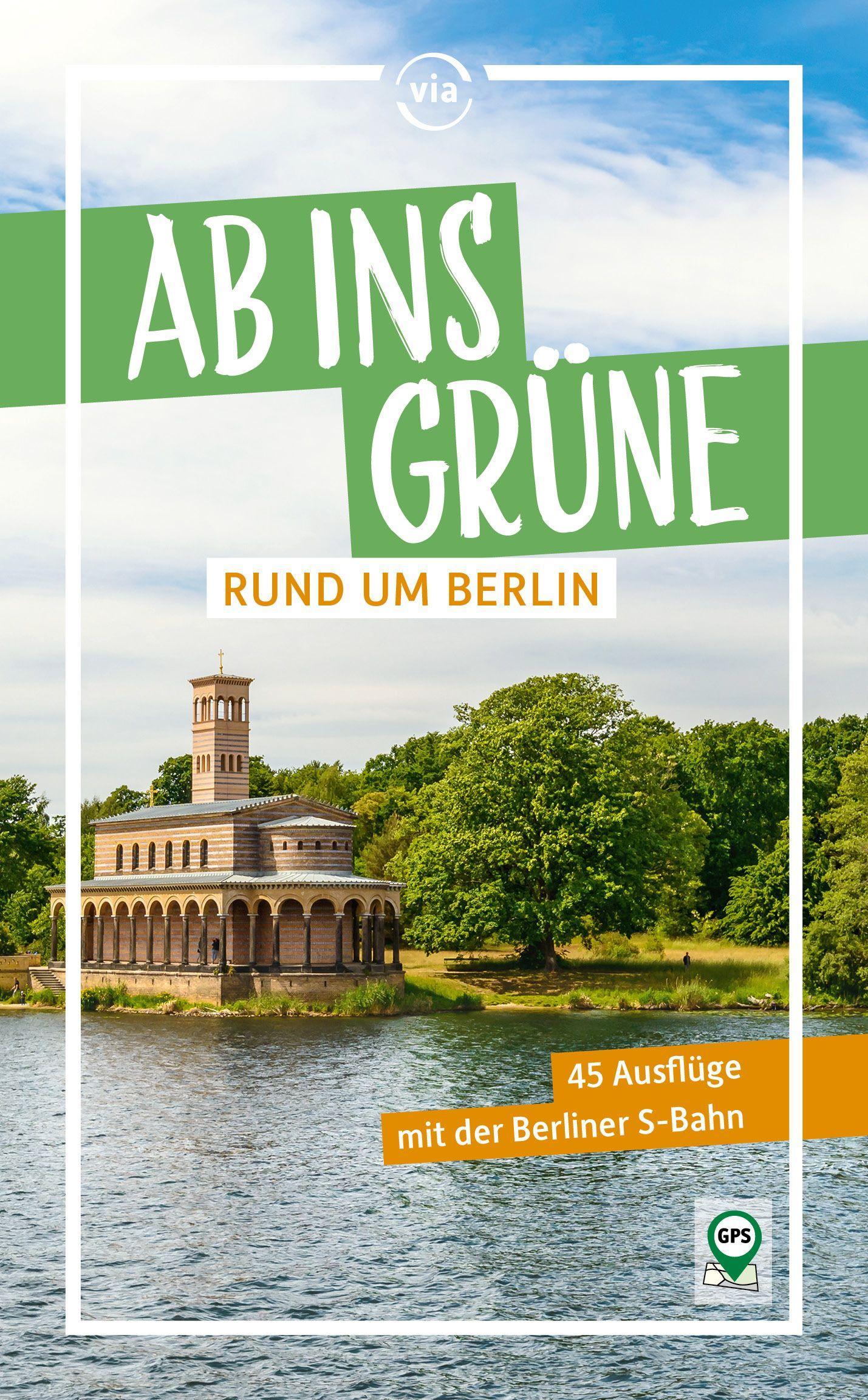 Ab ins Grüne rund um Berlin - 45 Ausflüge mit der Berliner S-Bahn