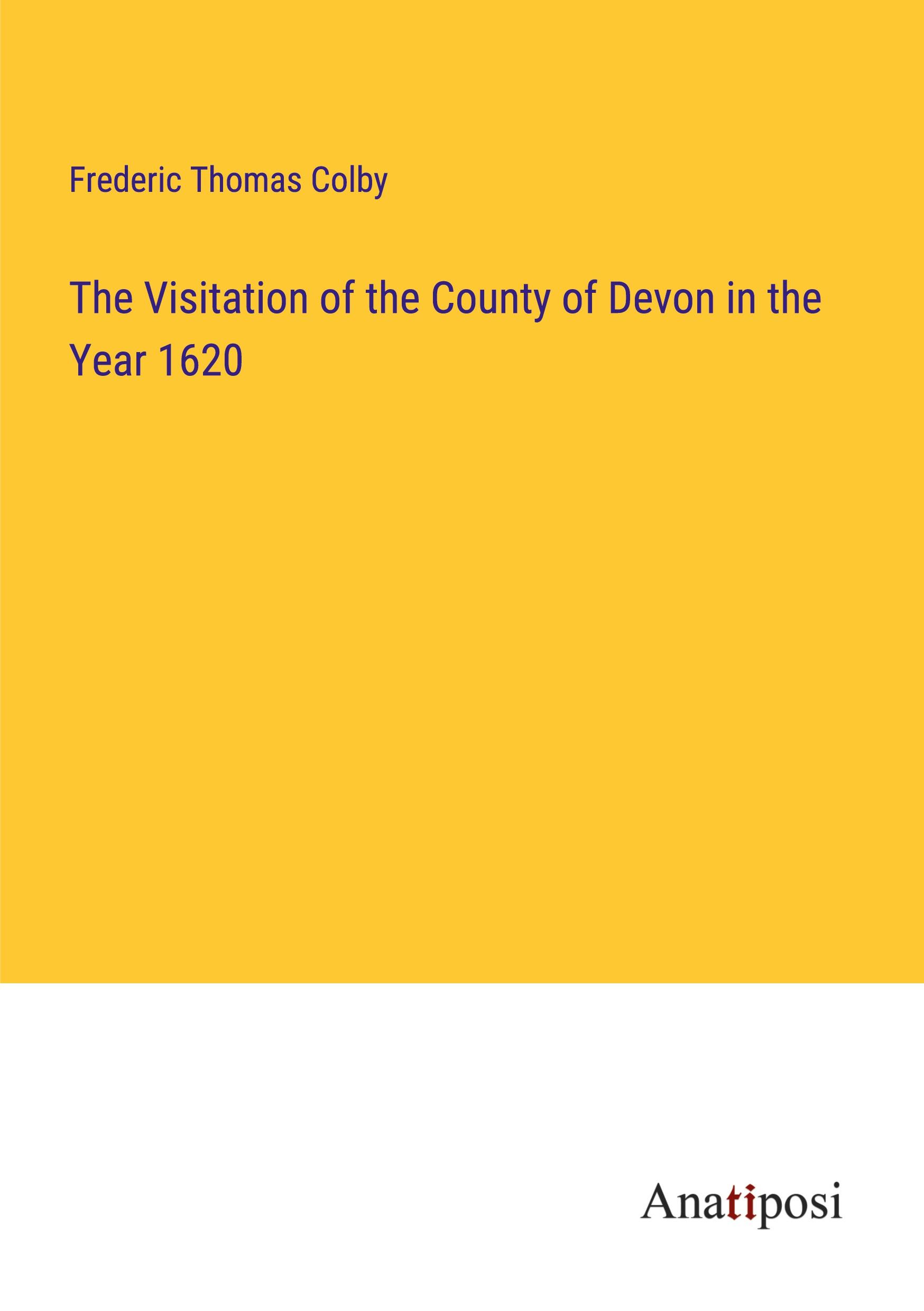 The Visitation of the County of Devon in the Year 1620