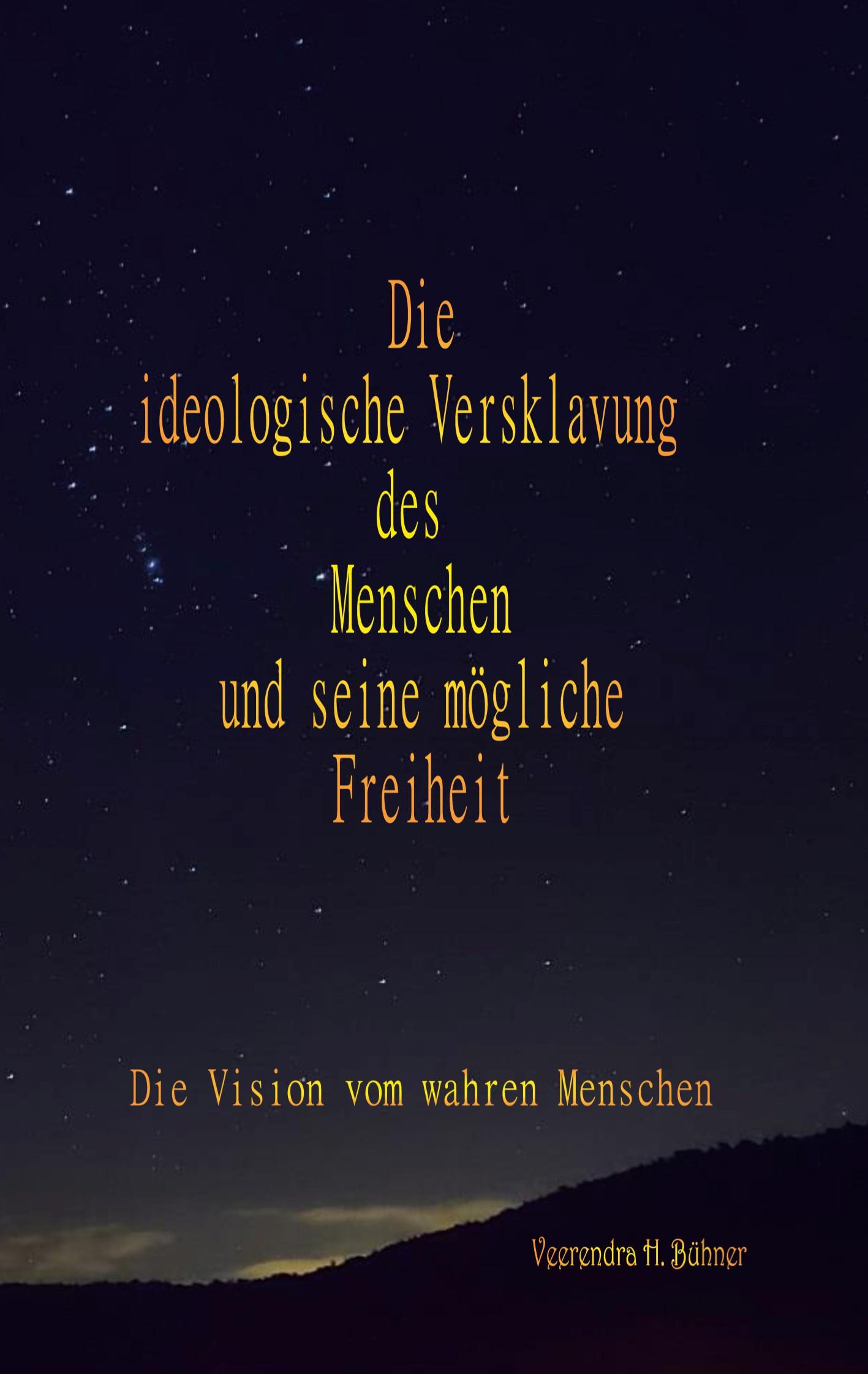 Die ideologische Versklavung des Menschen und seine mögliche Freiheit