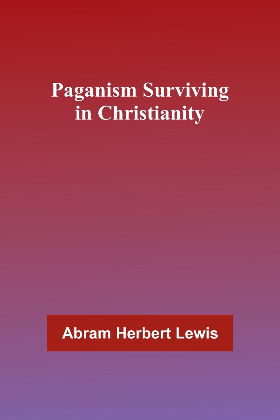 Paganism Surviving in Christianity