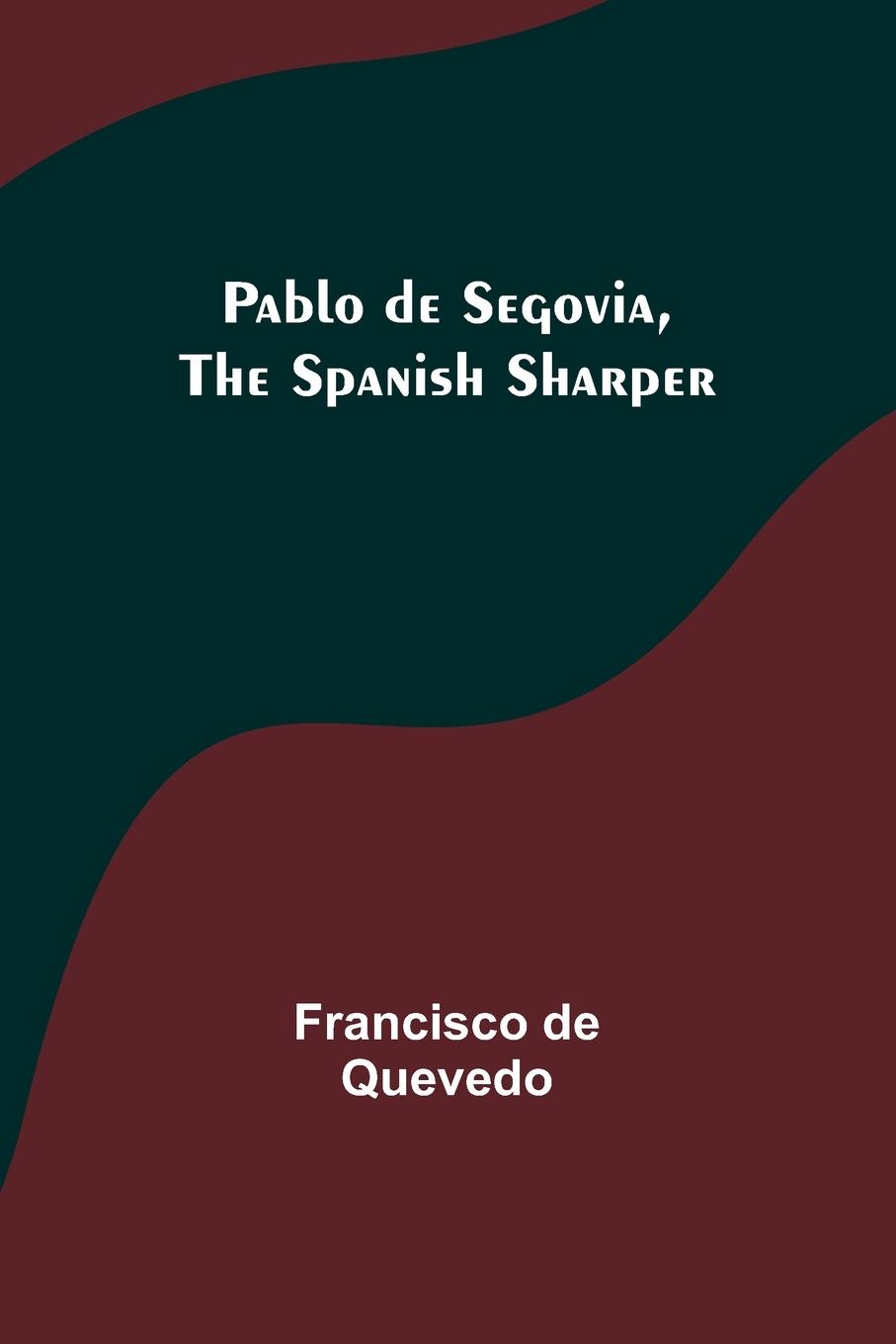 Pablo de Segovia, the Spanish Sharper