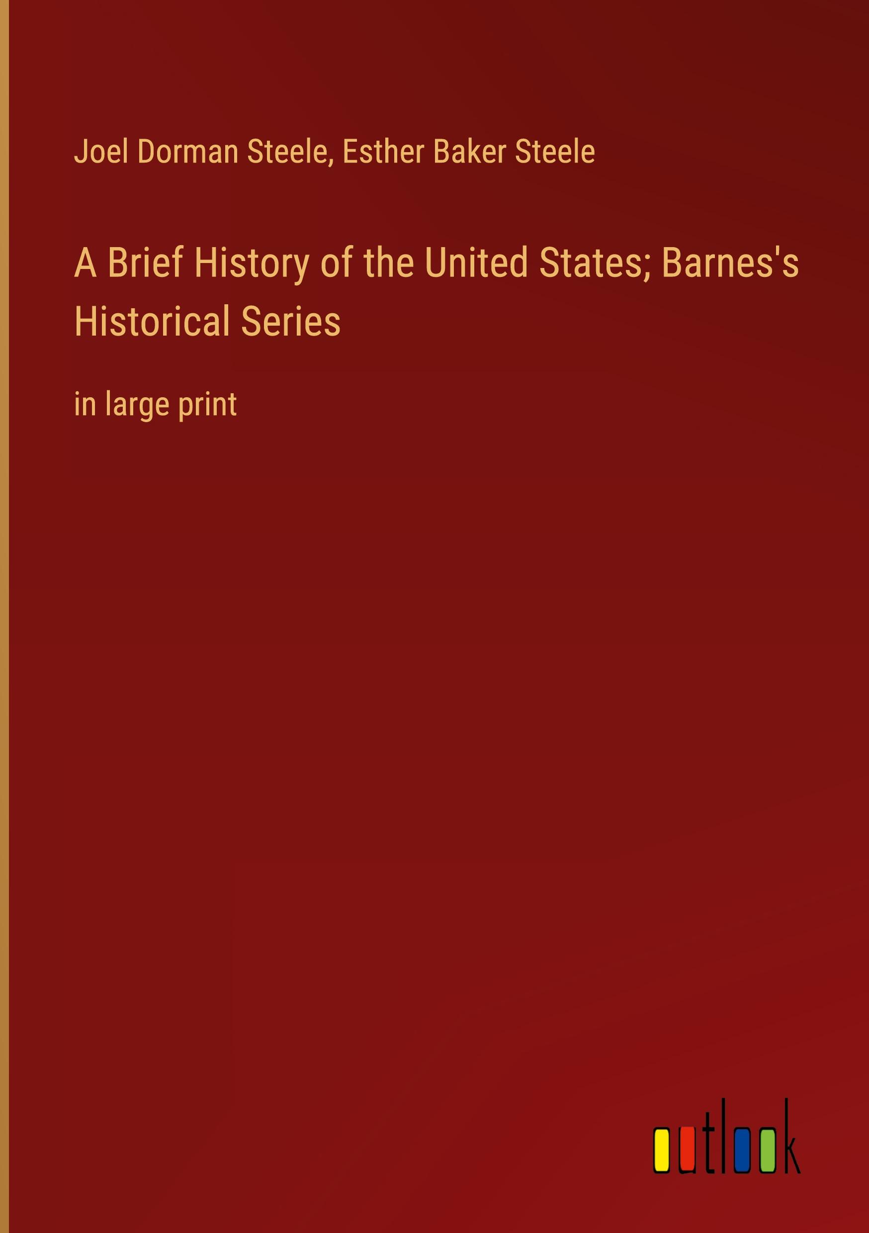 A Brief History of the United States; Barnes's Historical Series