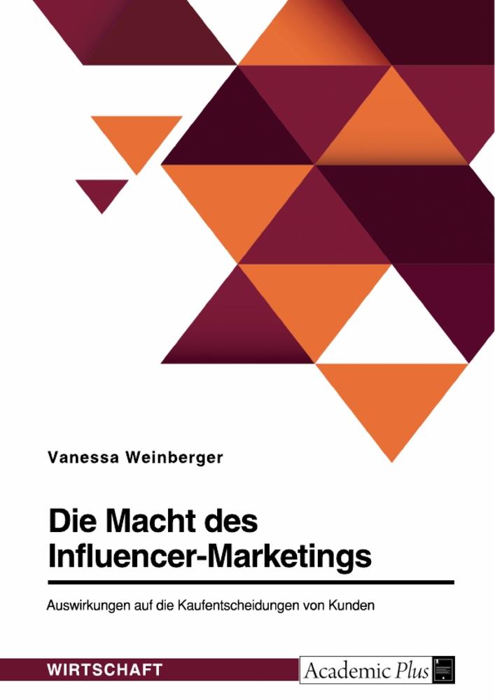 Die Macht des Influencer-Marketings. Auswirkungen auf die Kaufentscheidungen von Kunden