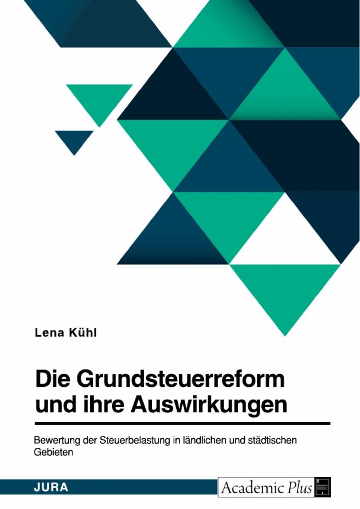 Die Grundsteuerreform und ihre Auswirkungen. Bewertung der Steuerbelastung in ländlichen und städtischen Gebieten