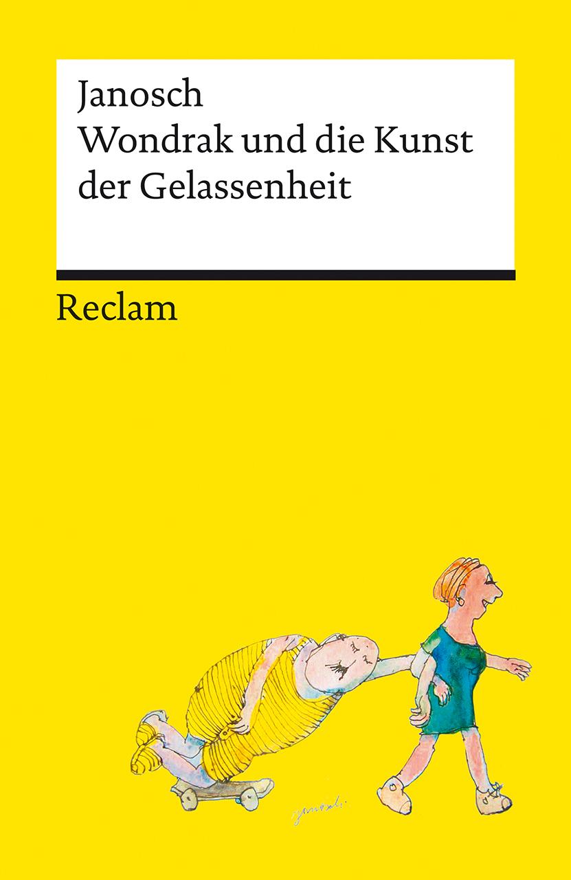 Wondrak und die Kunst der Gelassenheit - Philosophische Lebensweisheiten von Janoschs Kultfigur Herrn Wondrak - Reclams Universal-Bibliothek