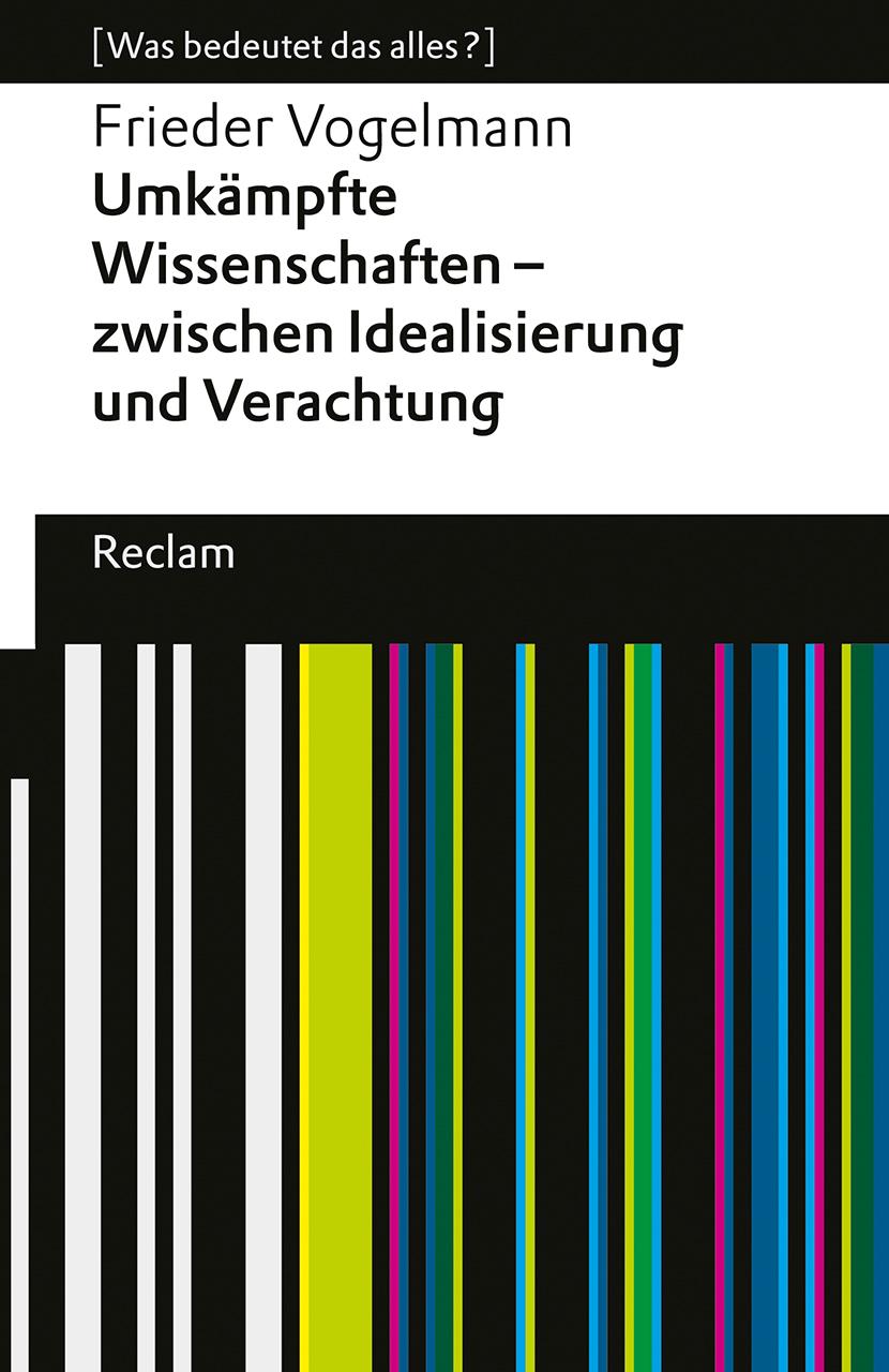 Umkämpfte Wissenschaften - zwischen Idealisierung und Verachtung. [Was bedeutet das alles?]