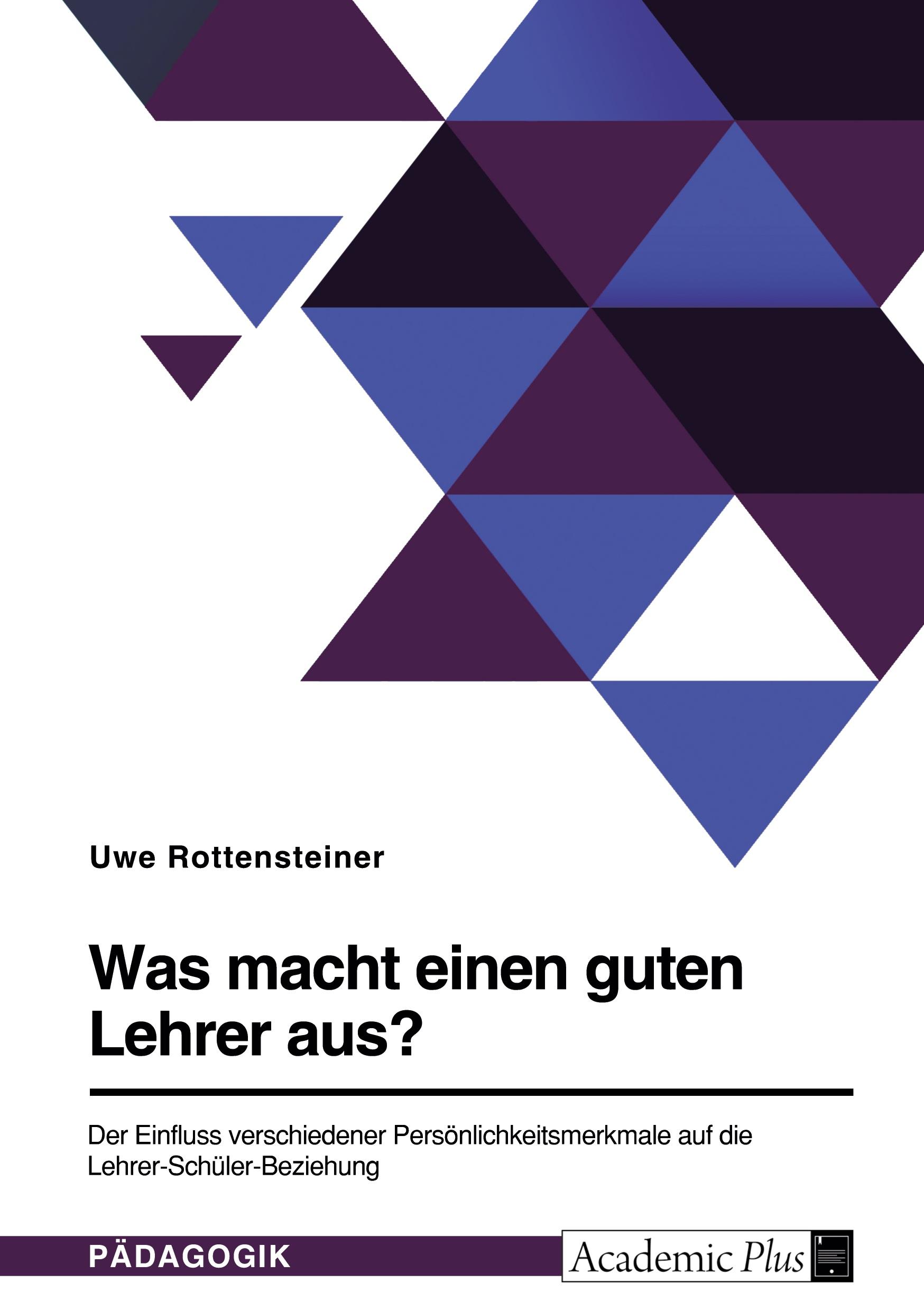 Was macht einen guten Lehrer aus? Der Einfluss verschiedener Persönlichkeitsmerkmale auf die Lehrer-Schüler-Beziehung