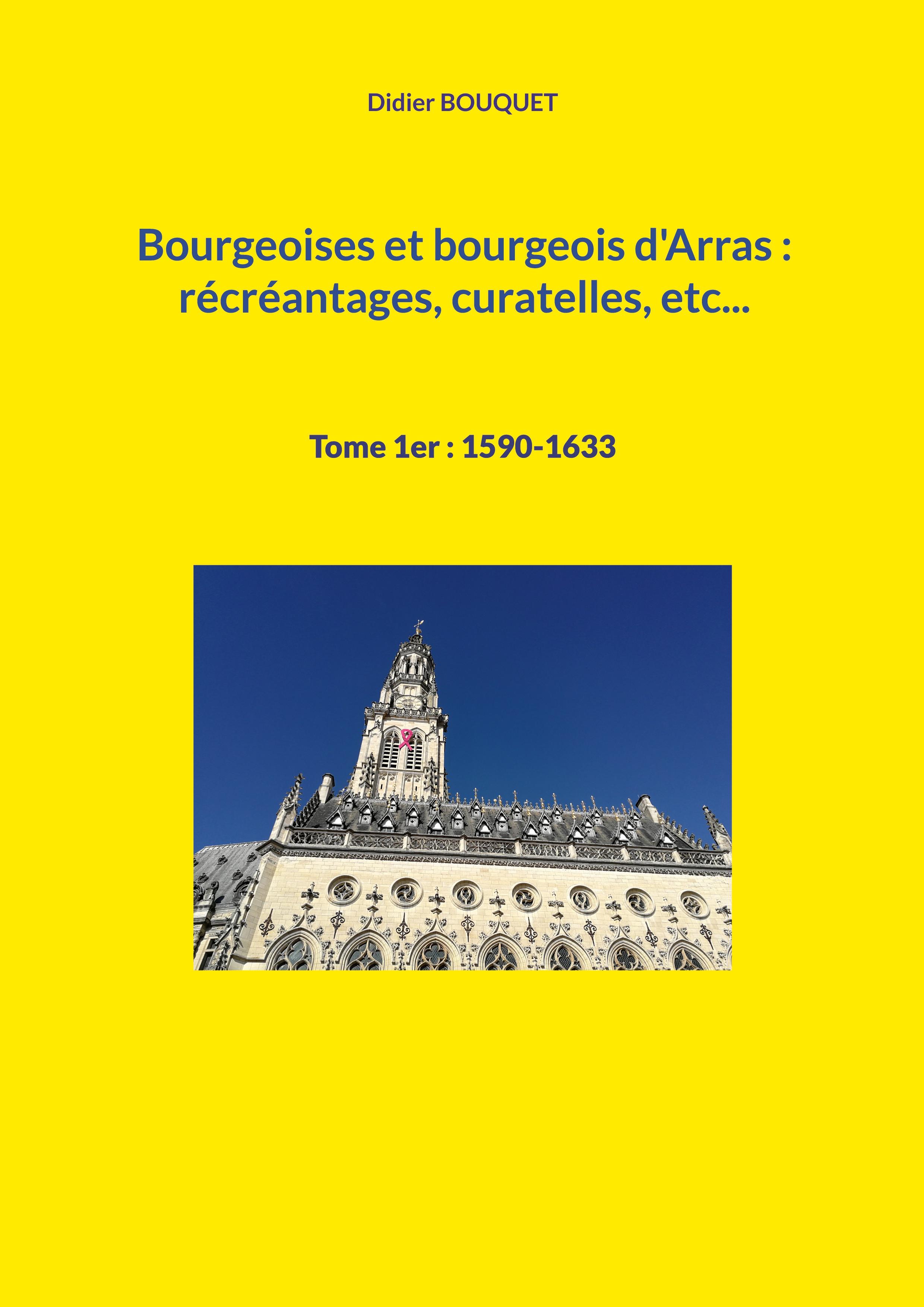 Bourgeoises et bourgeois d'Arras : récréantages, curatelles, etc...