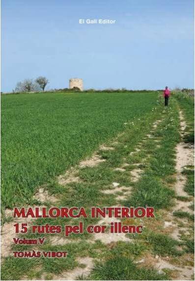 Mallorca interior : 15 rutes pel cor illenc. Volum (V)