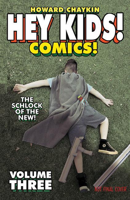 Hey Kids! Comics! Volume 3: The Schlock of the New