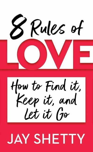 8 Rules of Love: How to Find It, Keep It, and Let It Go