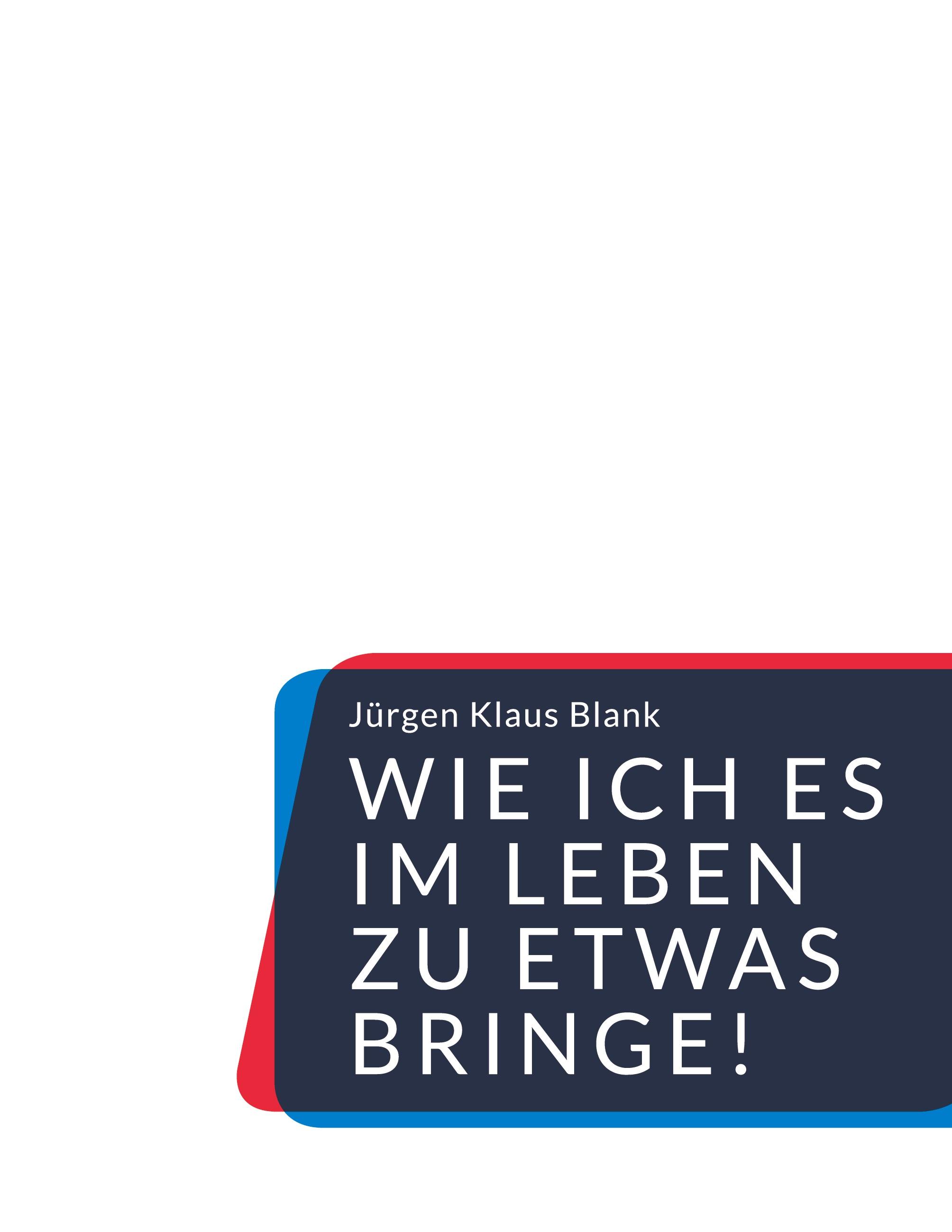 Wie ich es im Leben zu etwas bringe!