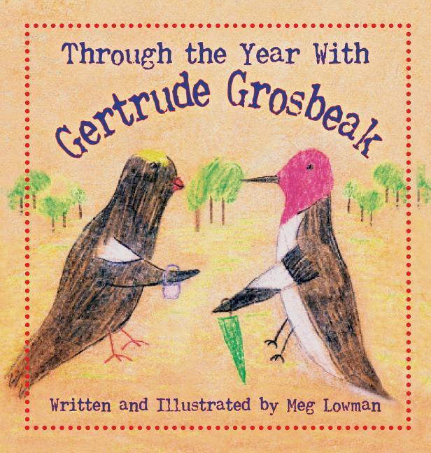 Through the Year With Gertrude Grosbeak