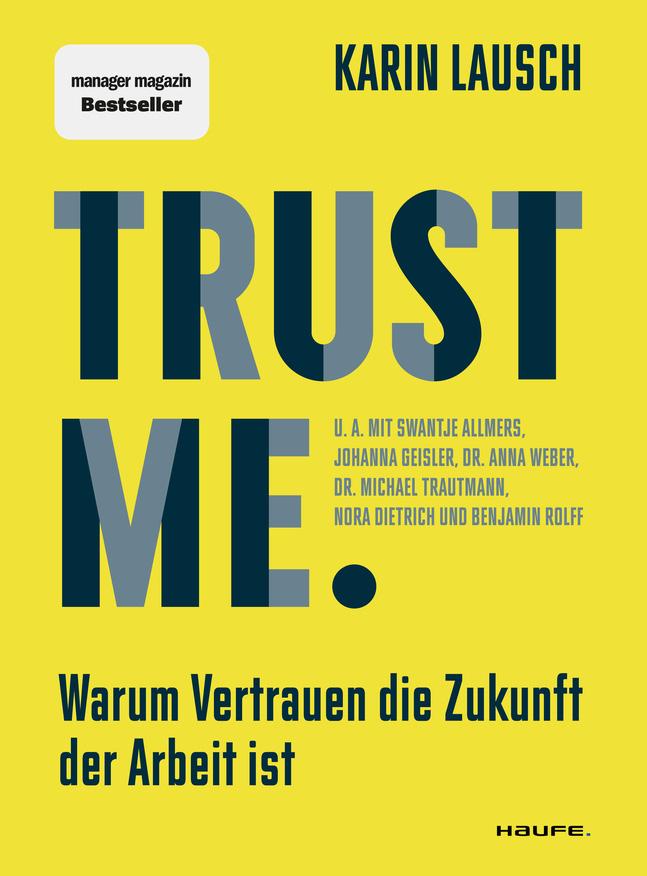 Trust me. Warum Vertrauen die Zukunft der Arbeit ist