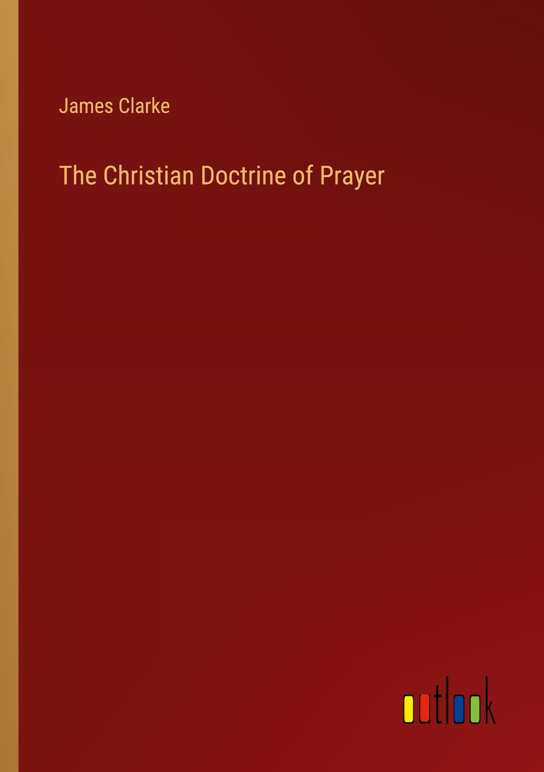 The Christian Doctrine of Prayer